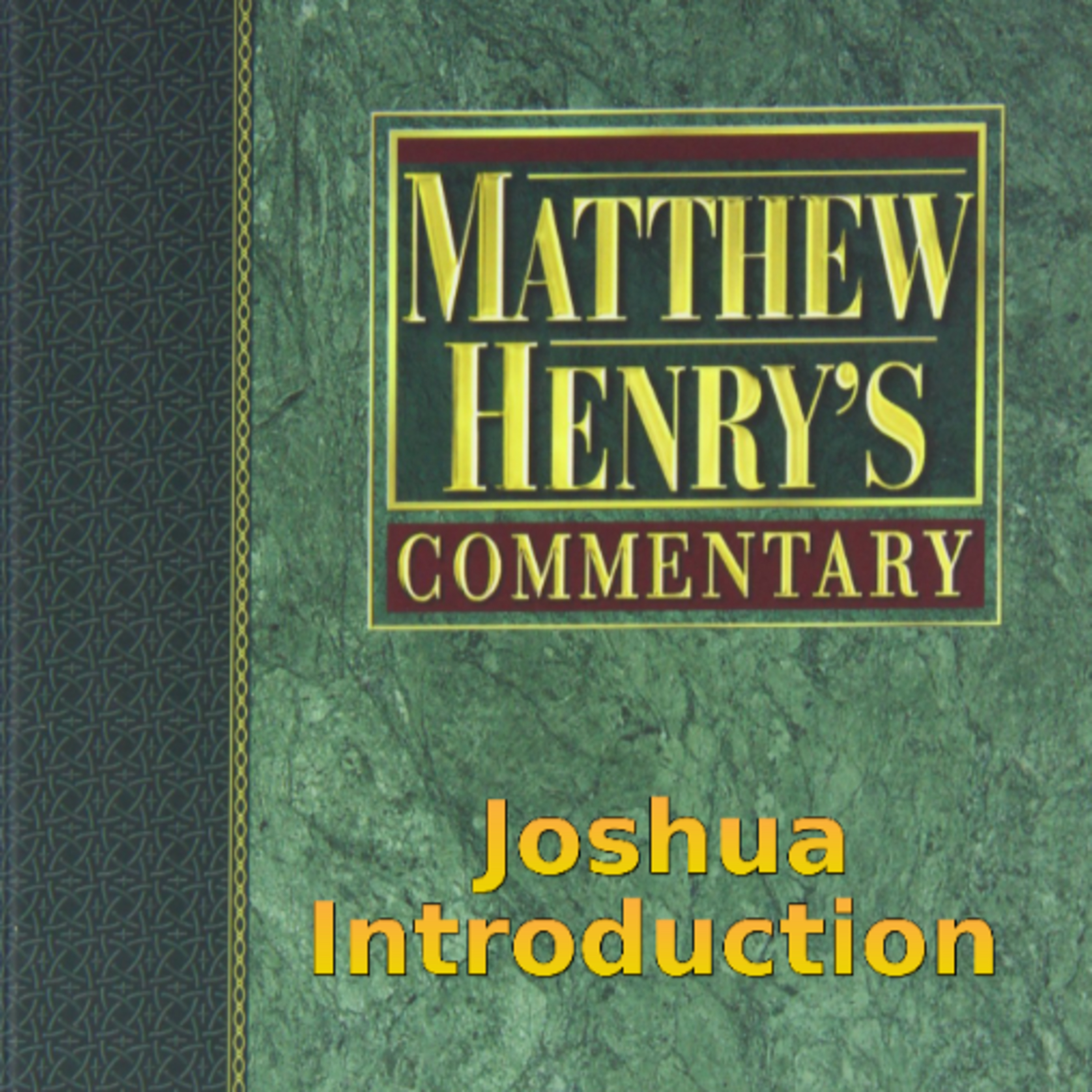 Matthew Henry's Commentary on the Whole Bible. Audio produced by Irv Risch. Joshua Introduction episode artwork