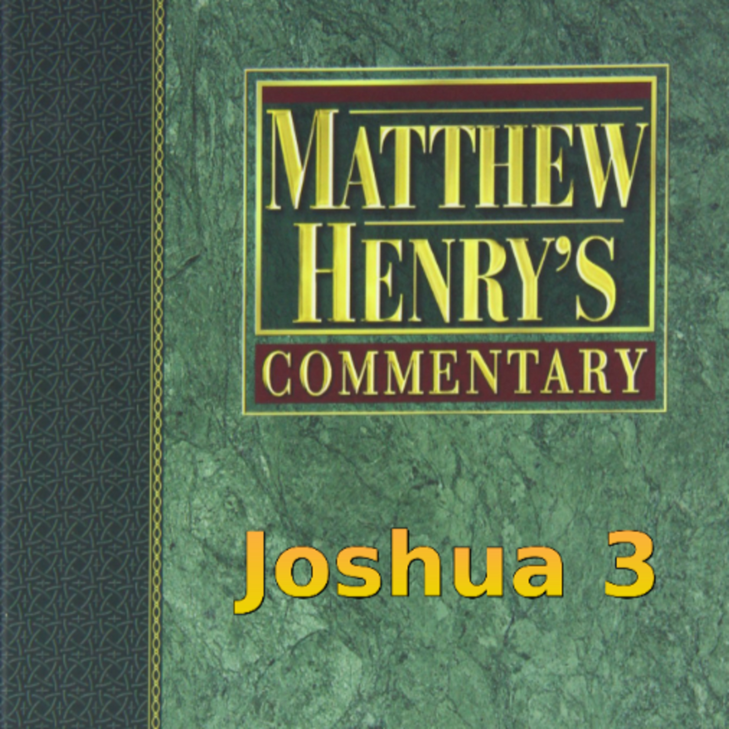 Matthew Henry's Commentary on the Whole Bible. Audio produced by Irv Risch. Joshua Chapter 3 episode artwork
