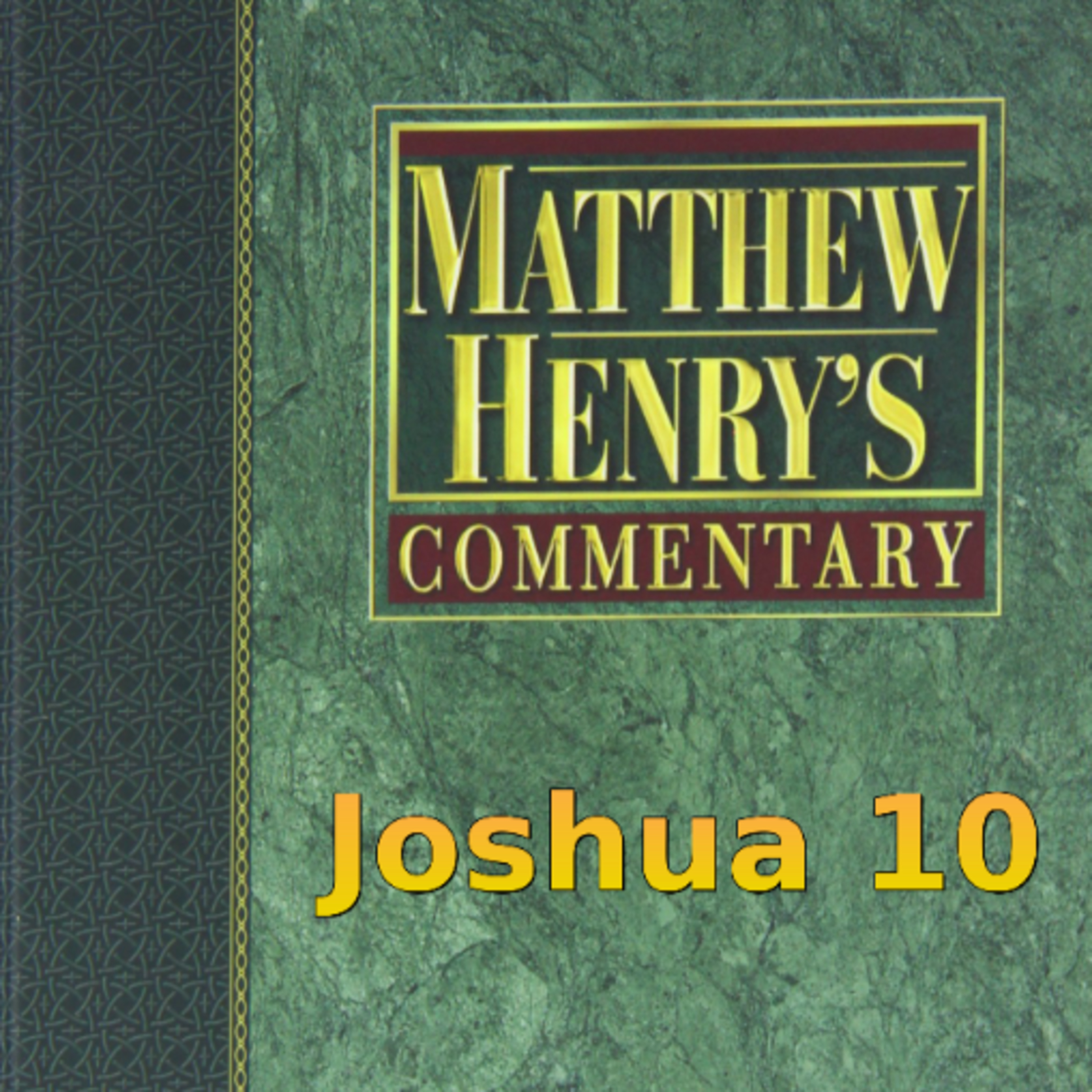 Matthew Henry's Commentary on the Whole Bible. Audio produced by Irv Risch. Joshua Chapter 10