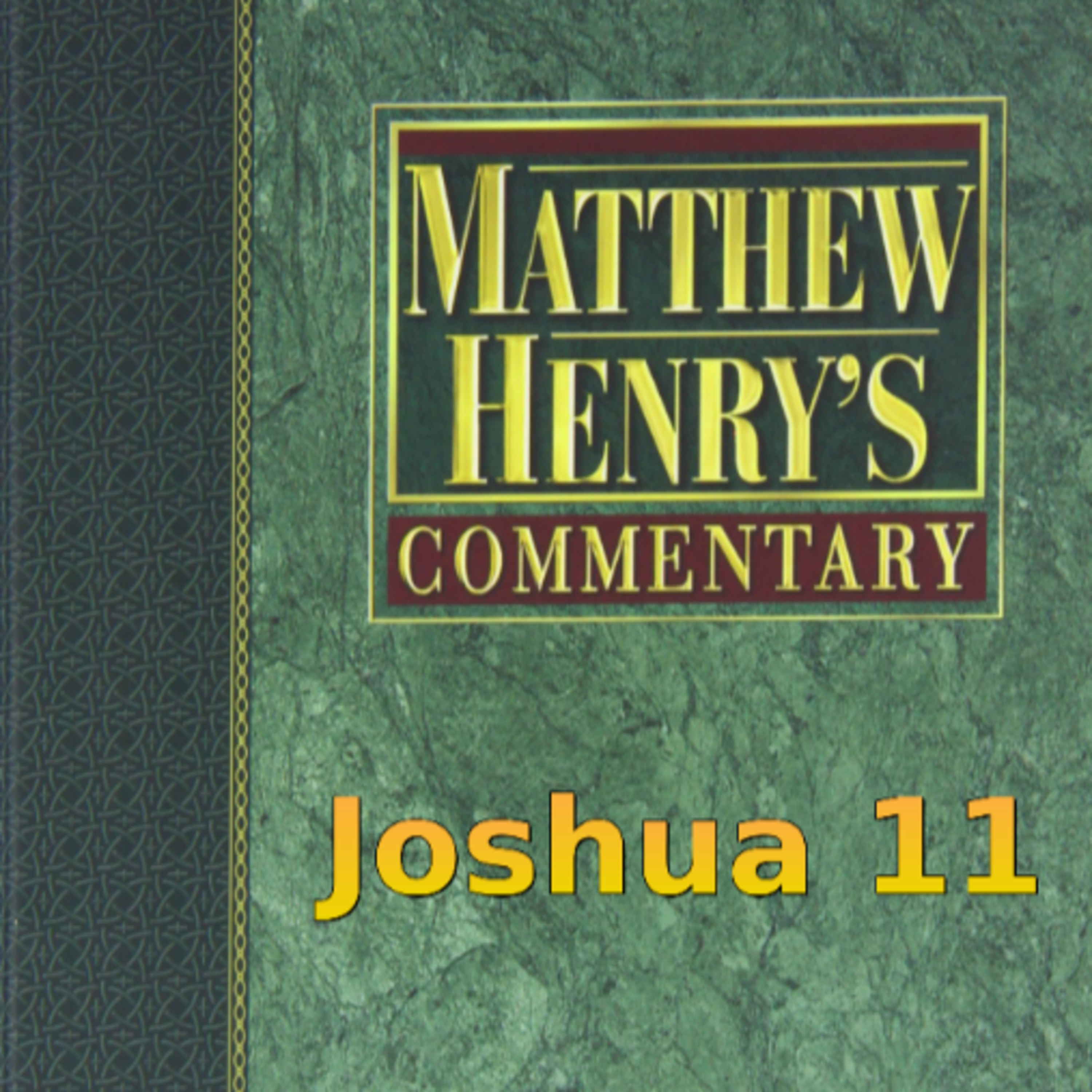 Matthew Henry's Commentary on the Whole Bible. Audio produced by Irv Risch. Joshua Chapter 11