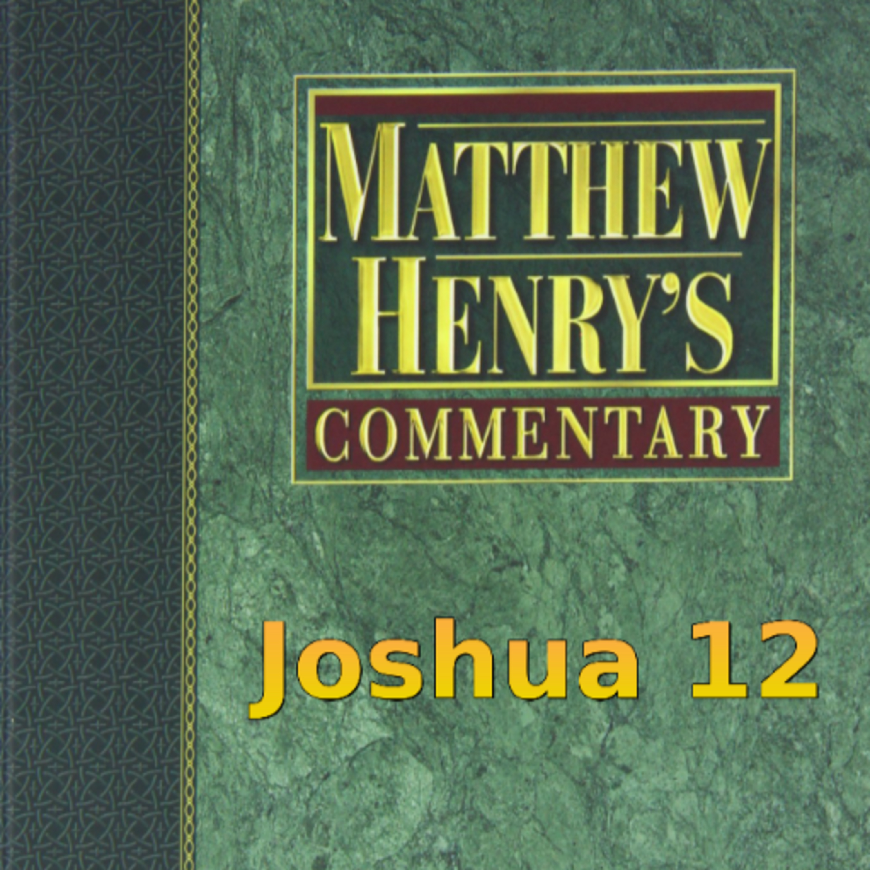 Matthew Henry's Commentary on the Whole Bible. Audio produced by Irv Risch. Joshua Chapter 12