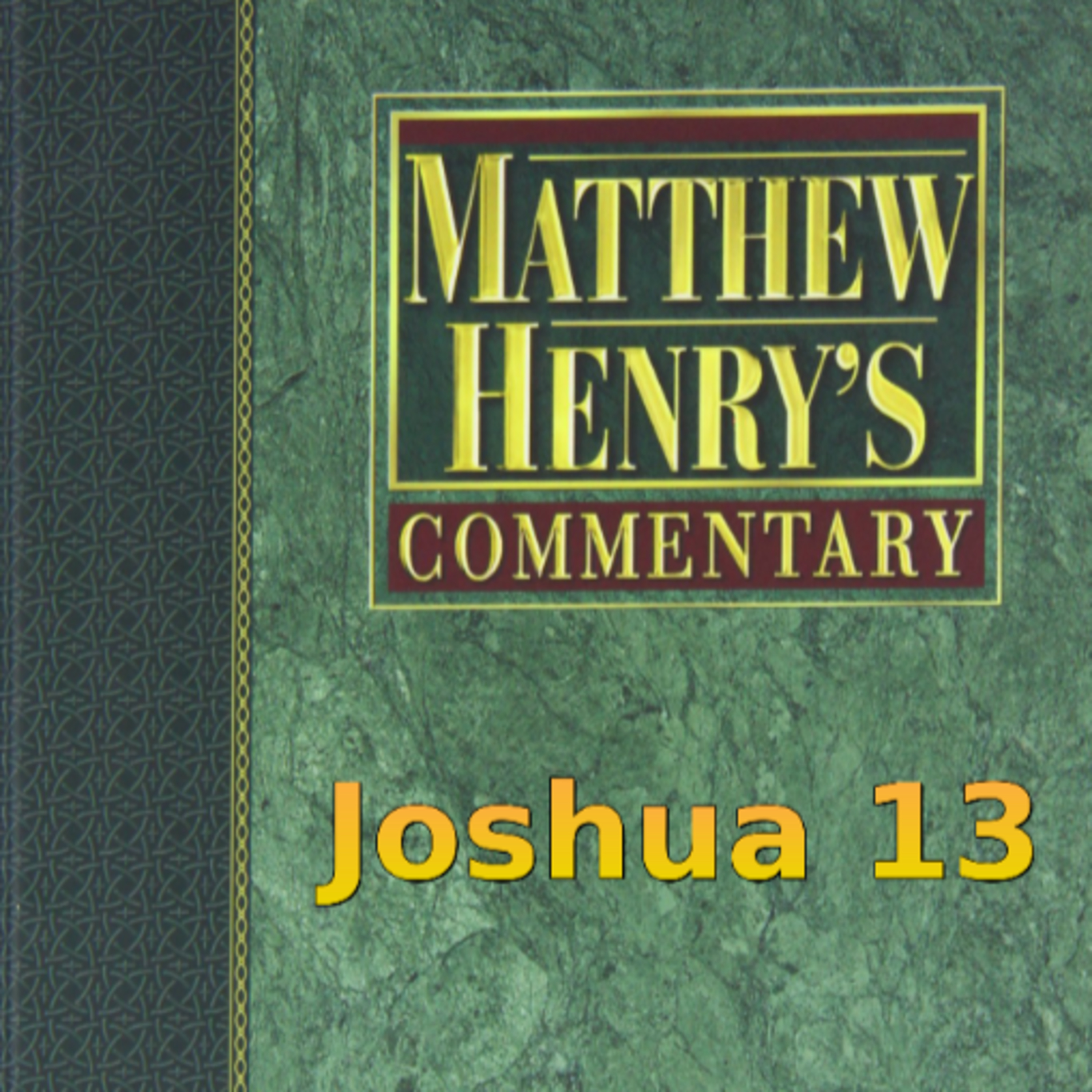 Matthew Henry's Commentary on the Whole Bible. Audio produced by Irv Risch. Joshua Chapter 13