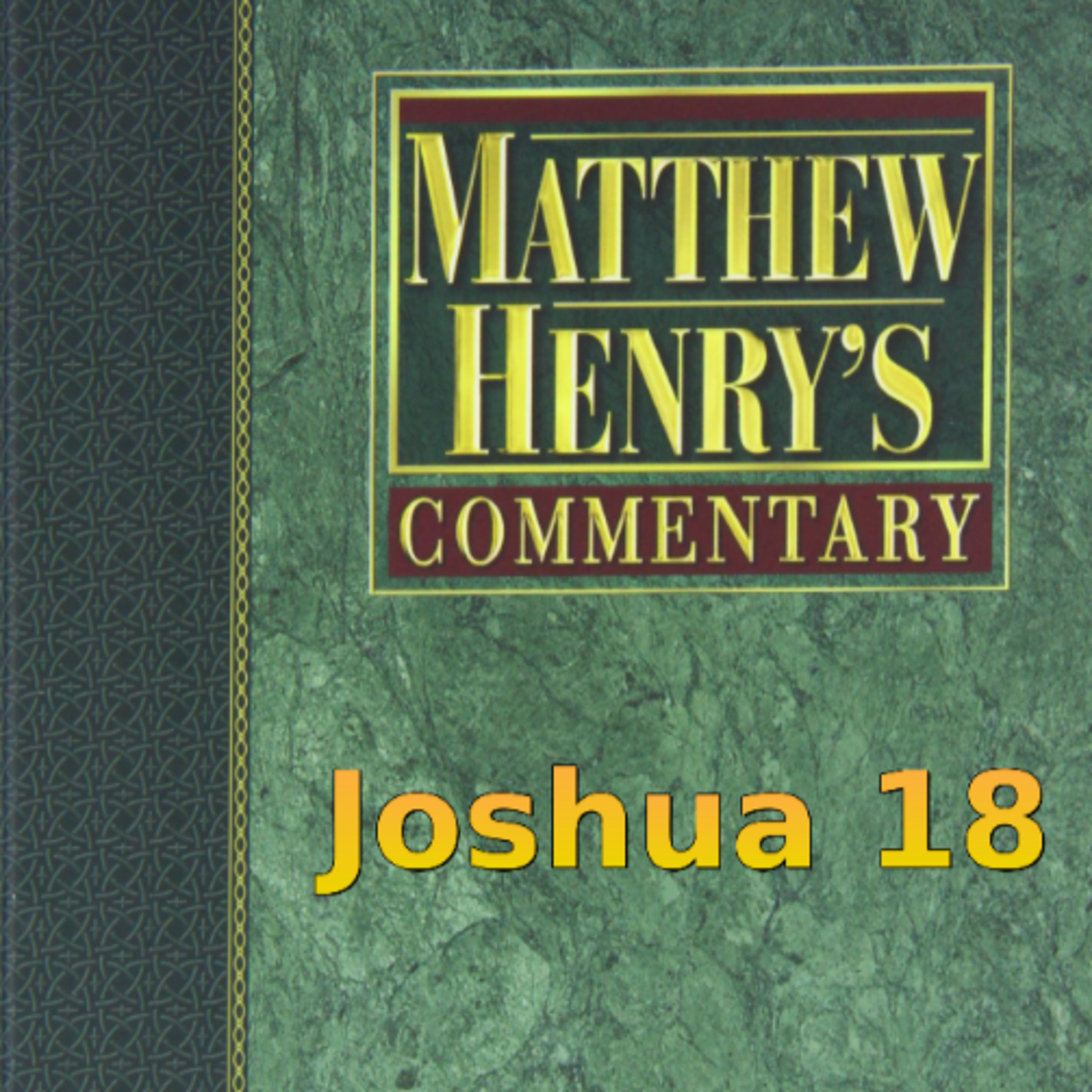 Matthew Henry's Commentary on the Whole Bible. Audio produced by Irv Risch. Joshua Chapter 18