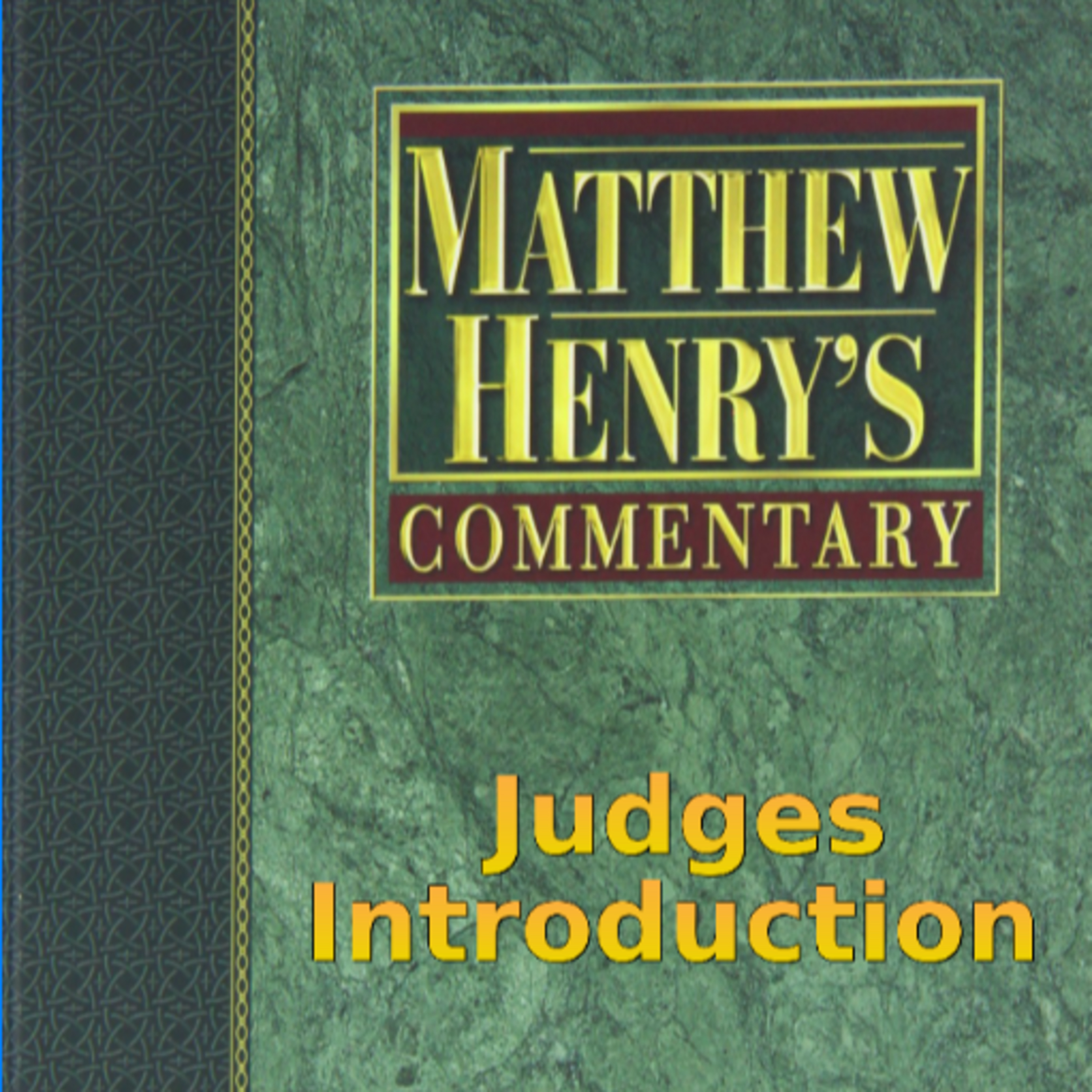Matthew Henry's Commentary on the Whole Bible. Audio produced by Irv Risch. Judges Introduction episode artwork