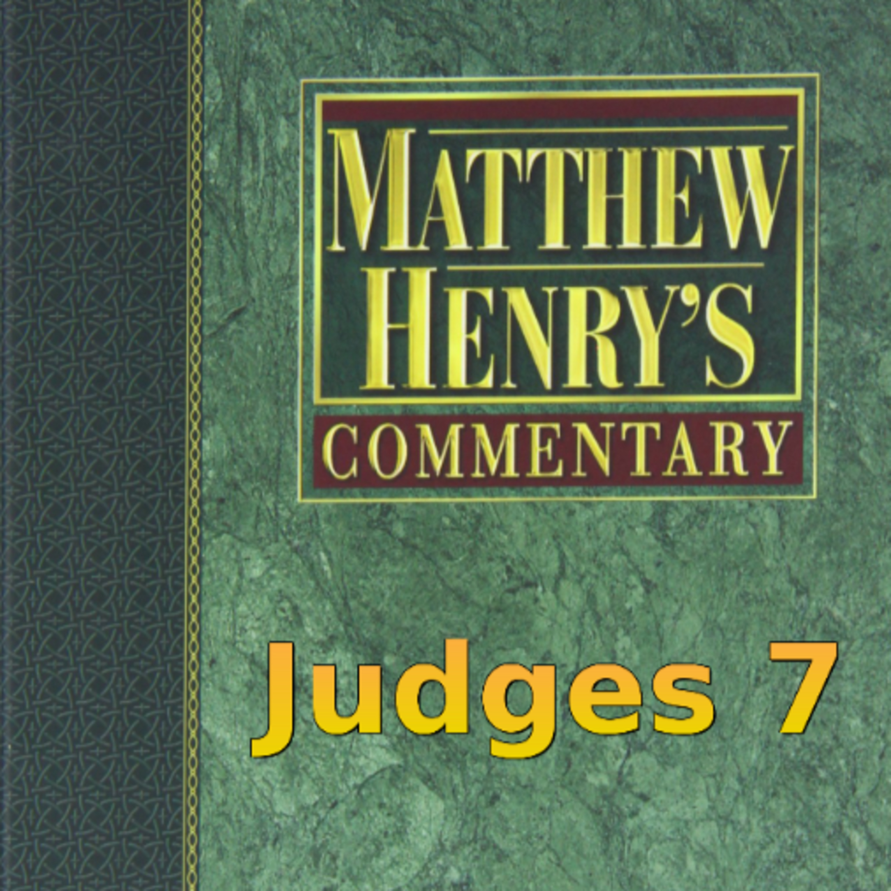 Matthew Henry's Commentary on the Whole Bible. Audio produced by Irv Risch. Judges Chapter 7 episode artwork