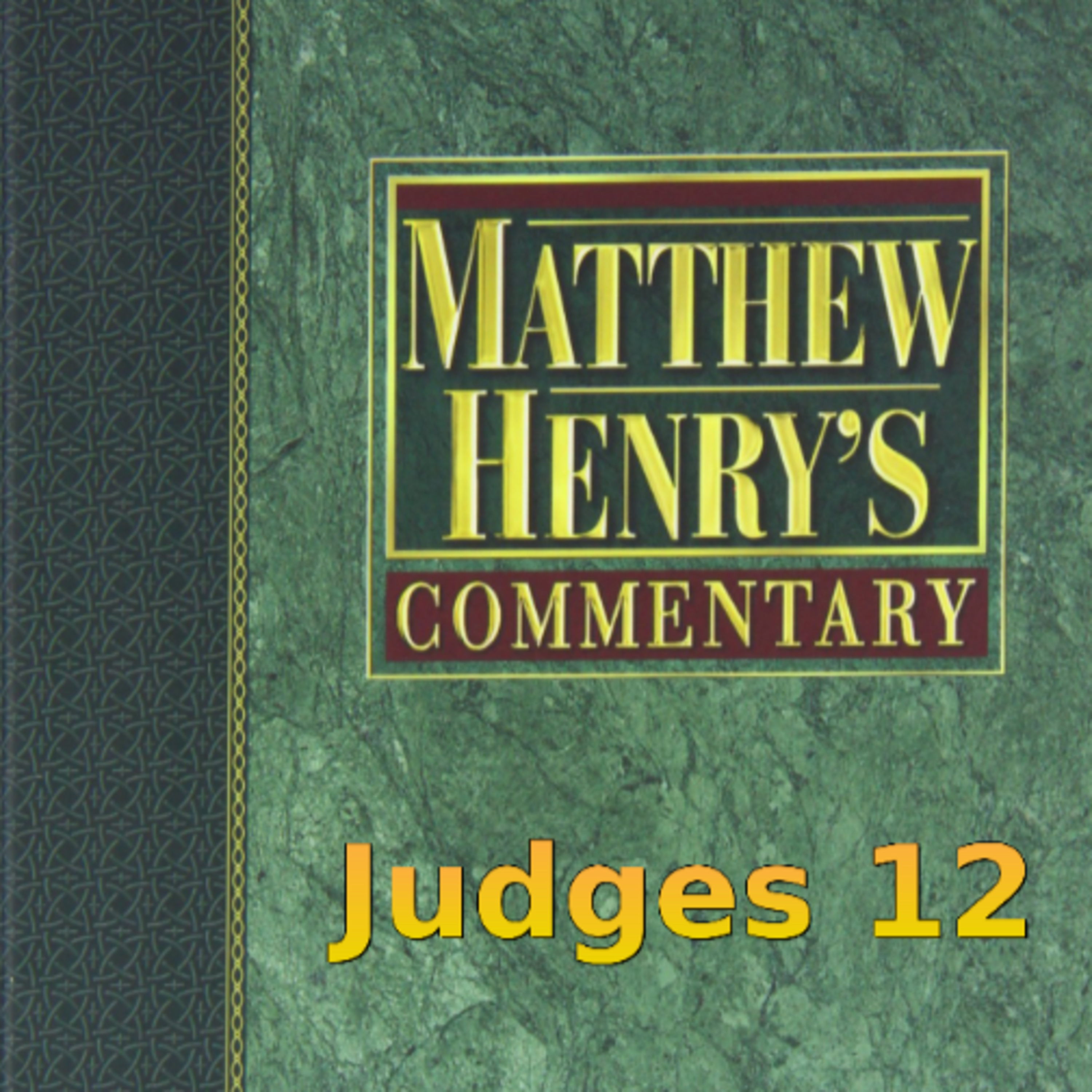 Matthew Henry's Commentary on the Whole Bible. Audio produced by Irv Risch. Judges Chapter 12