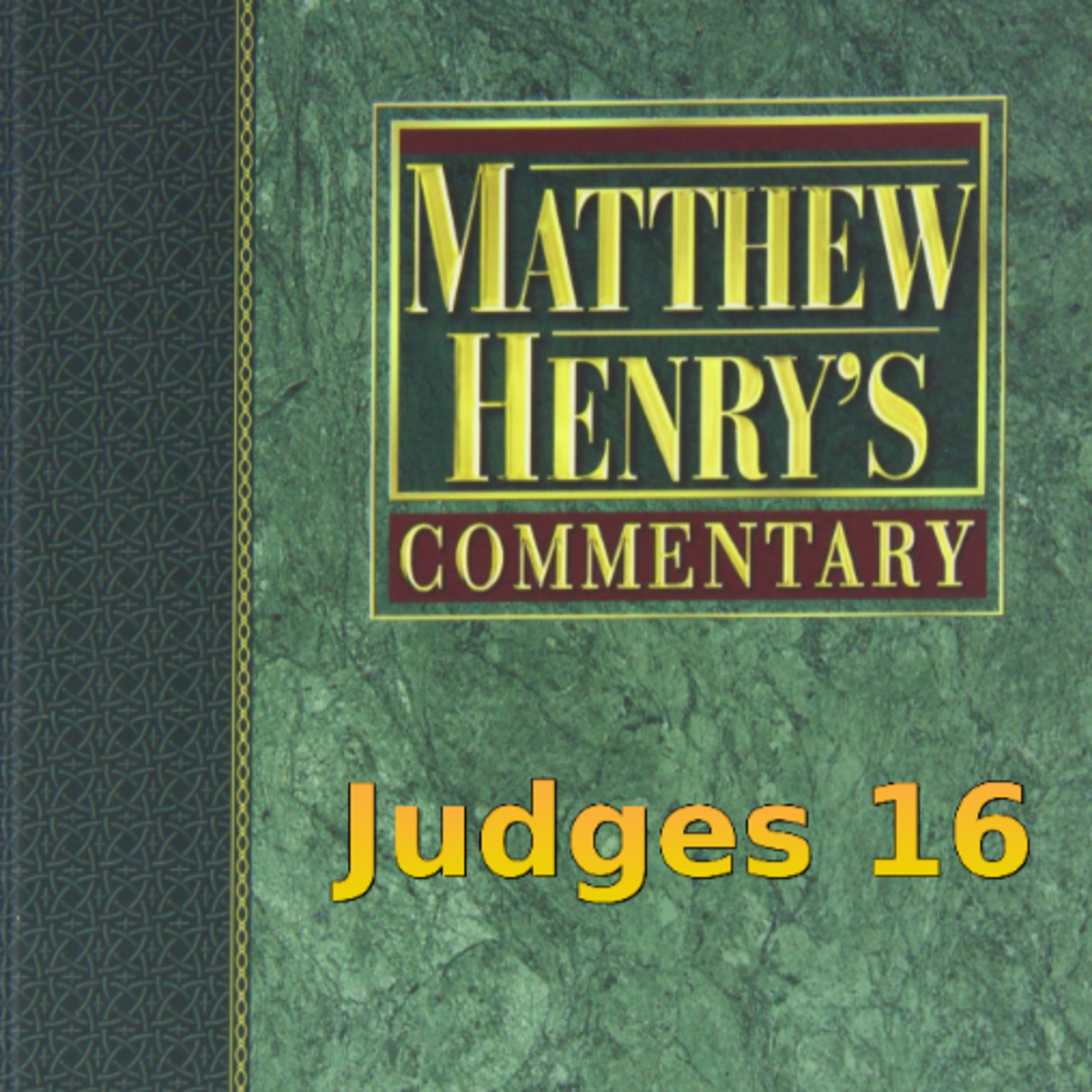 Matthew Henry's Commentary on the Whole Bible. Audio produced by Irv Risch. Judges Chapter 16