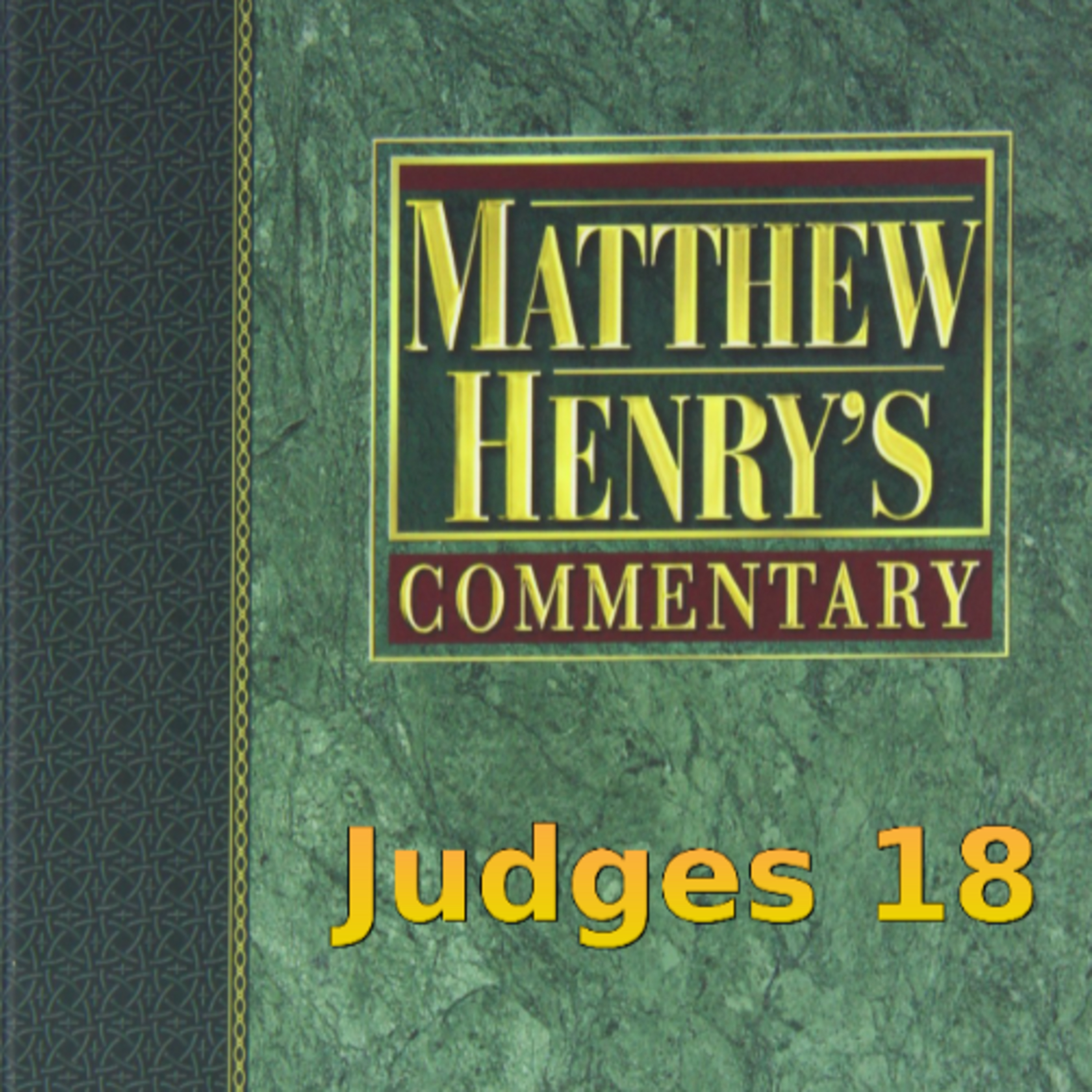 Matthew Henry's Commentary on the Whole Bible. Audio produced by Irv Risch. Judges Chapter 18 episode artwork