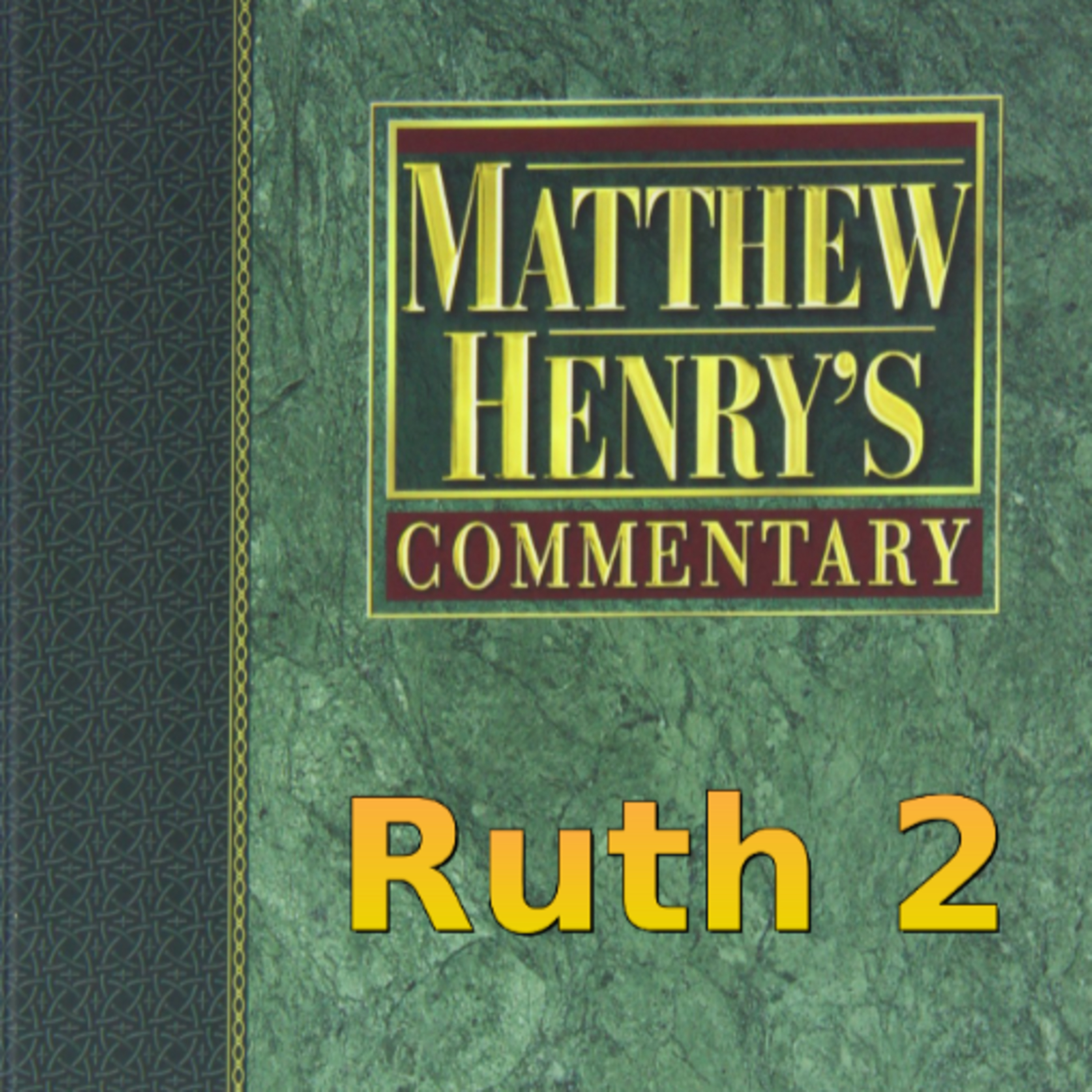 Matthew Henry's Commentary on the Whole Bible. Audio produced by Irv Risch. Ruth Chapter 2 episode artwork