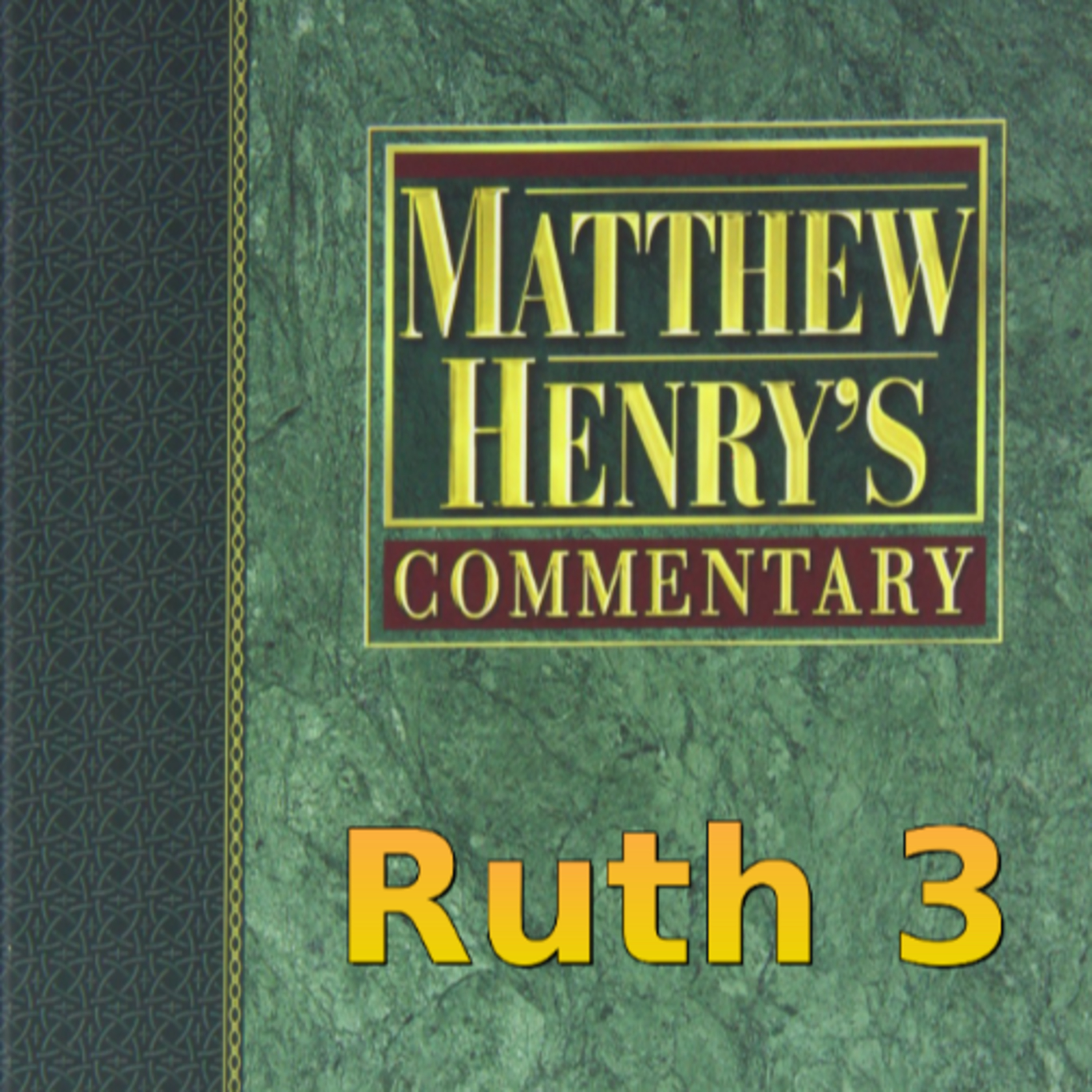 Matthew Henry's Commentary on the Whole Bible. Audio produced by Irv Risch. Ruth Chapter 3 episode artwork