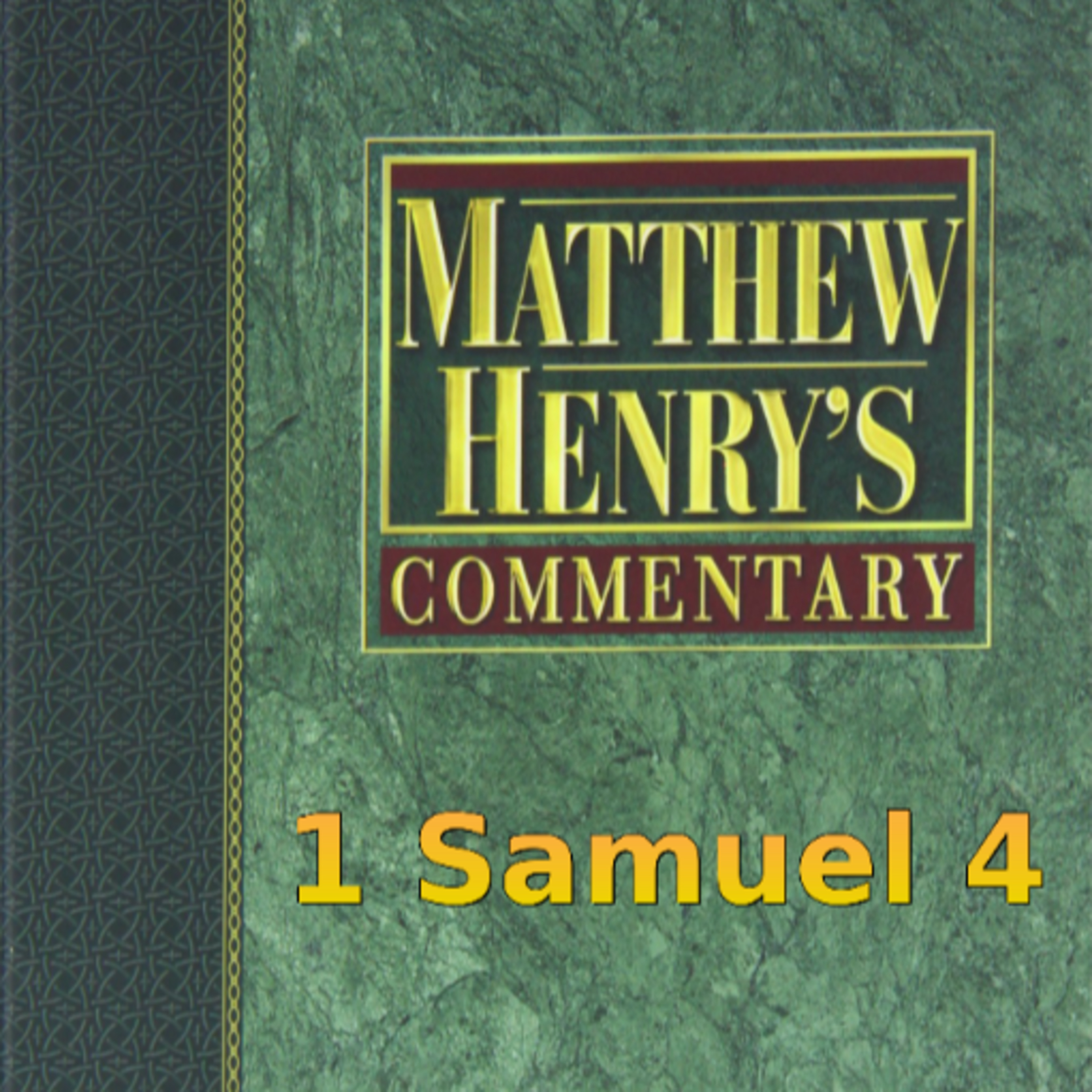 Matthew Henry's Commentary on the Whole Bible. Audio produced by Irv Risch. 1 Samuel Chapter 4 episode artwork