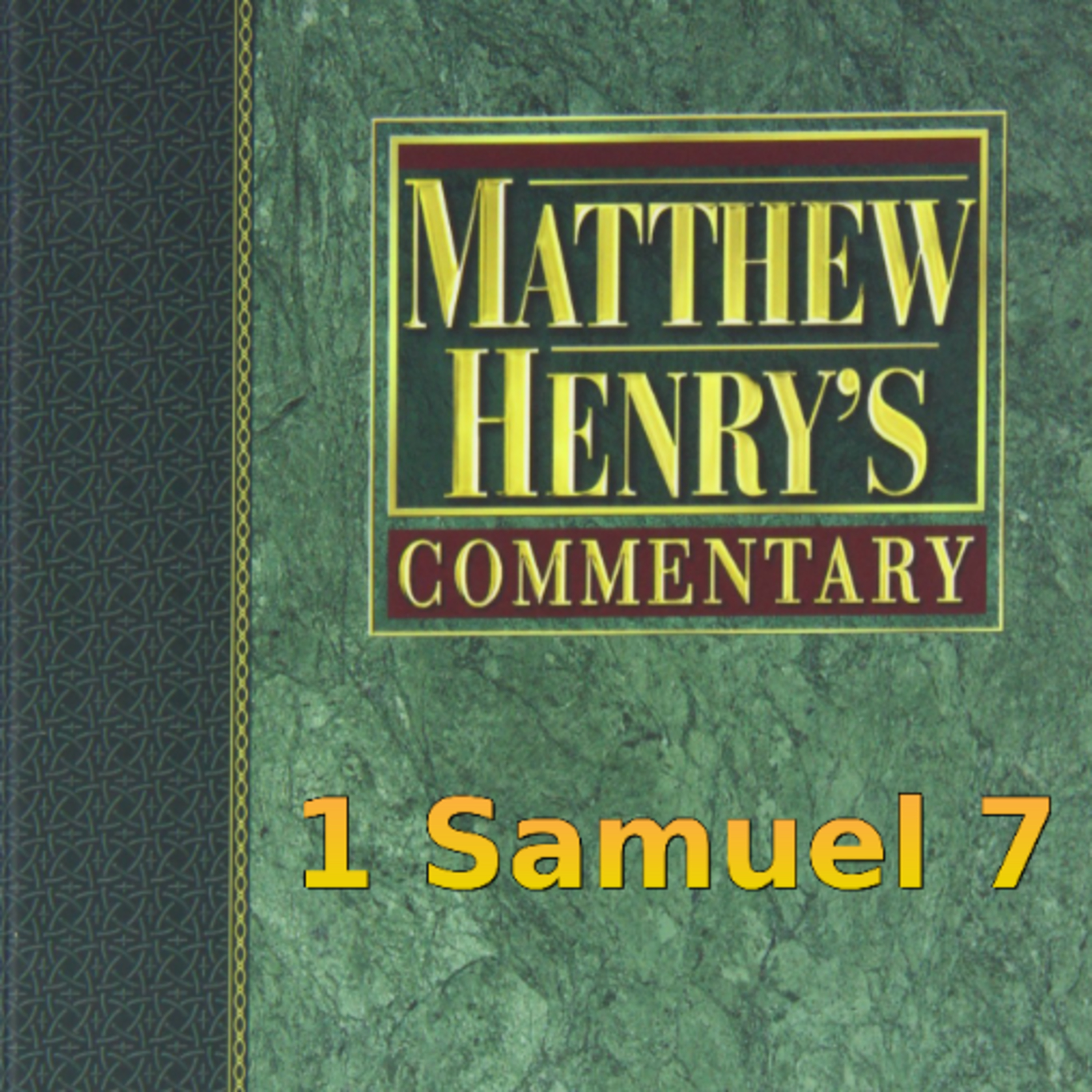 Matthew Henry's Commentary on the Whole Bible. Audio produced by Irv Risch. 1 Samuel Chapter 7 episode artwork