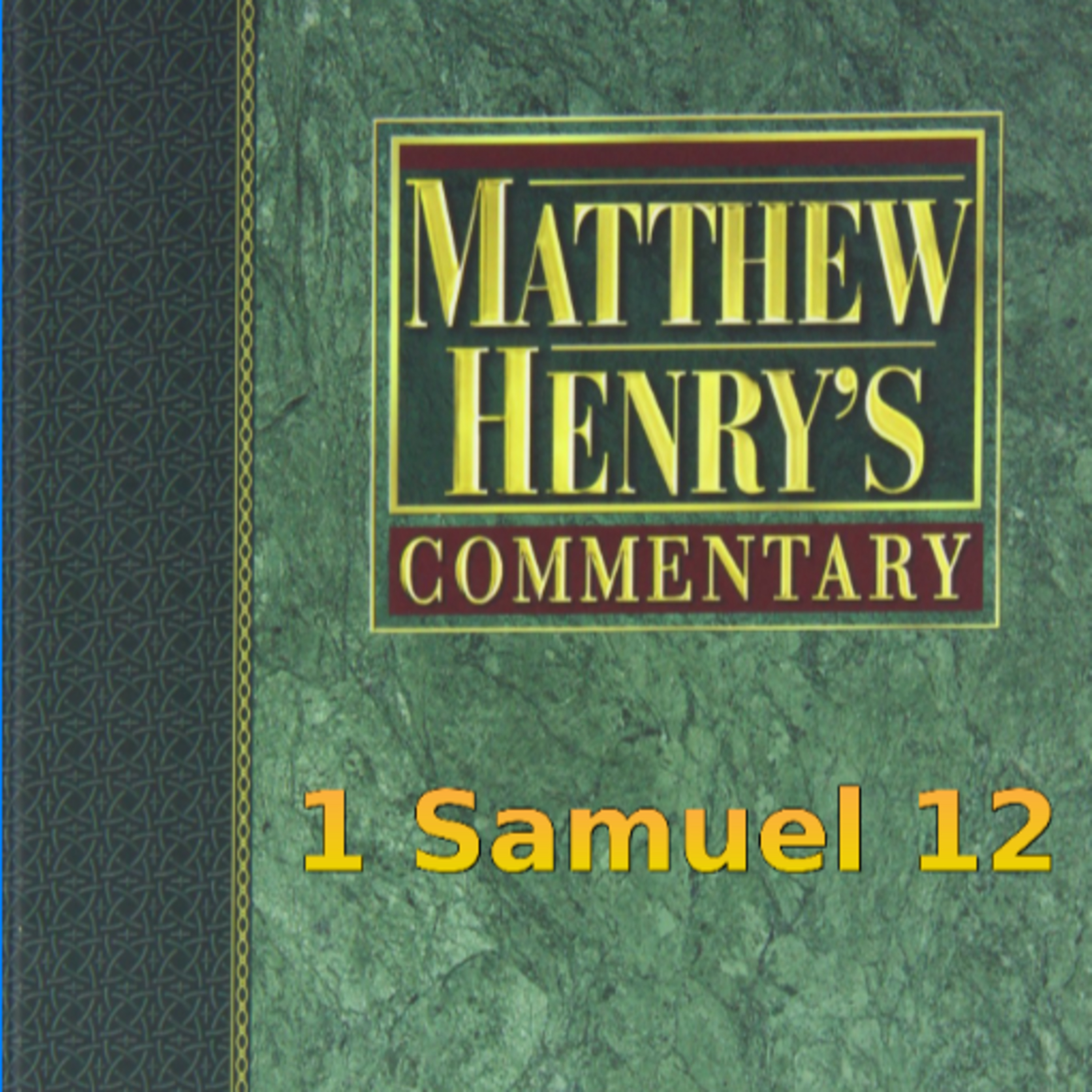 Matthew Henry's Commentary on the Whole Bible. Audio produced by Irv Risch. 1 Samuel Chapter 12 episode artwork