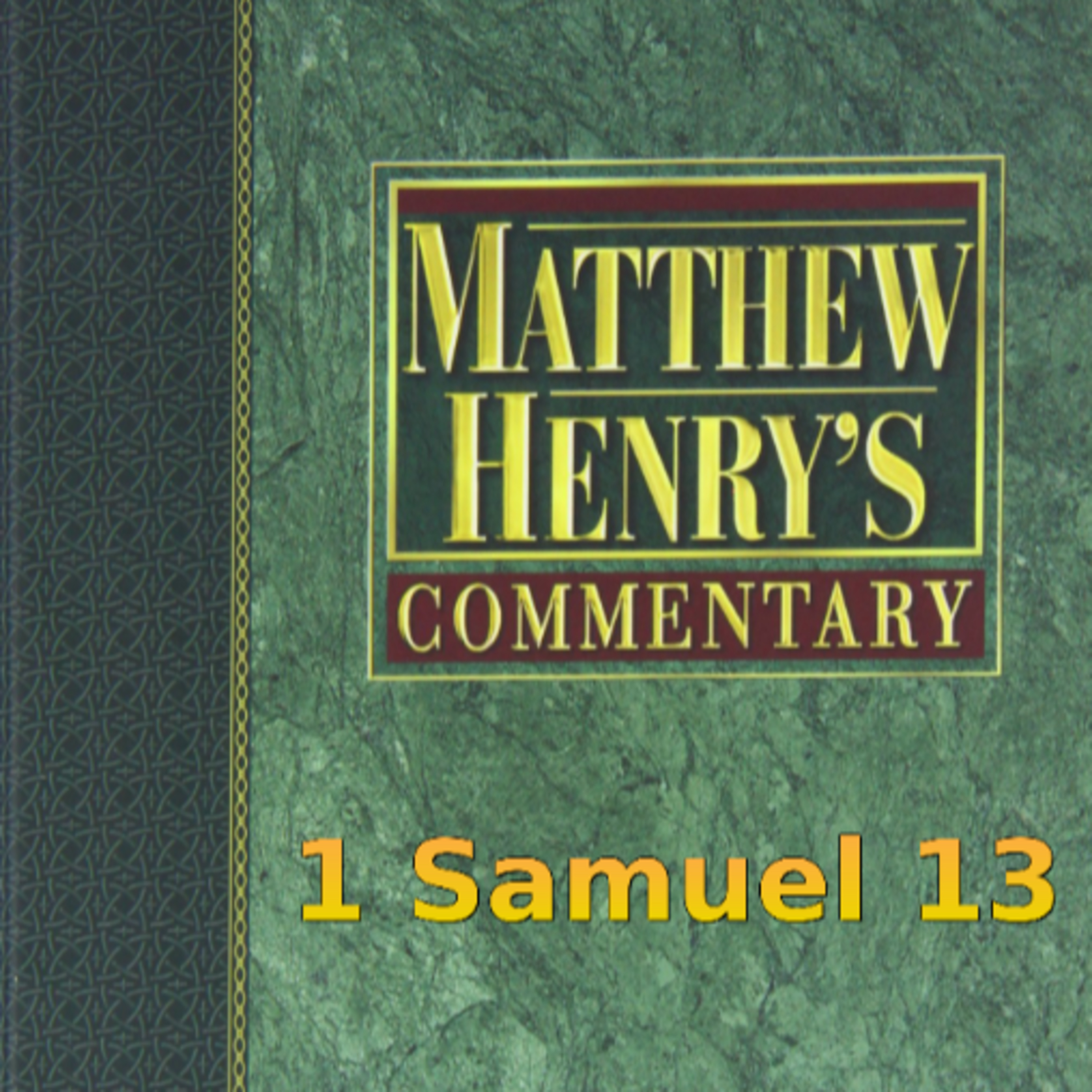 Matthew Henry's Commentary on the Whole Bible. Audio produced by Irv Risch. 1 Samuel Chapter 13 episode artwork