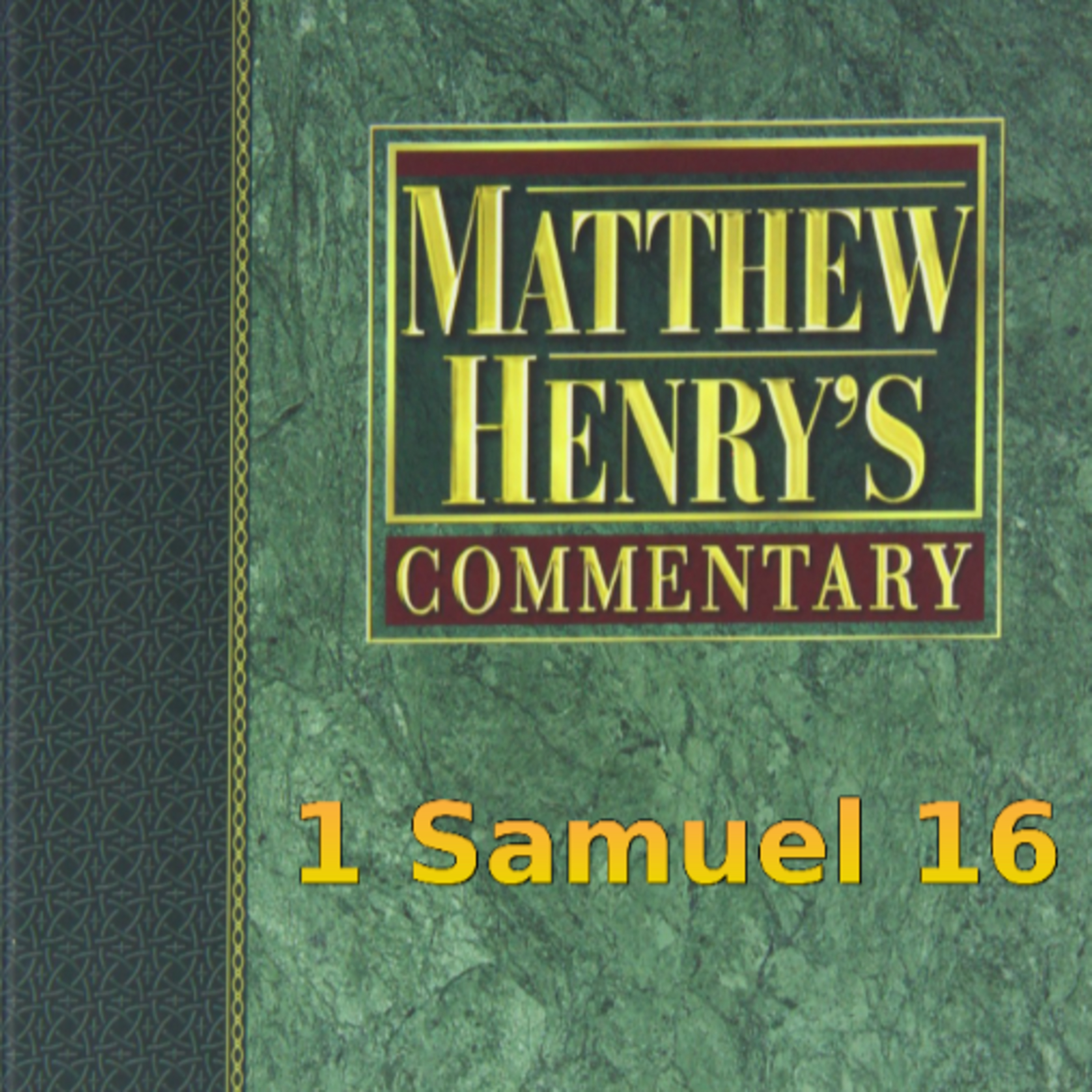 Matthew Henry's Commentary on the Whole Bible. Audio produced by Irv Risch. 1 Samuel Chapter 16