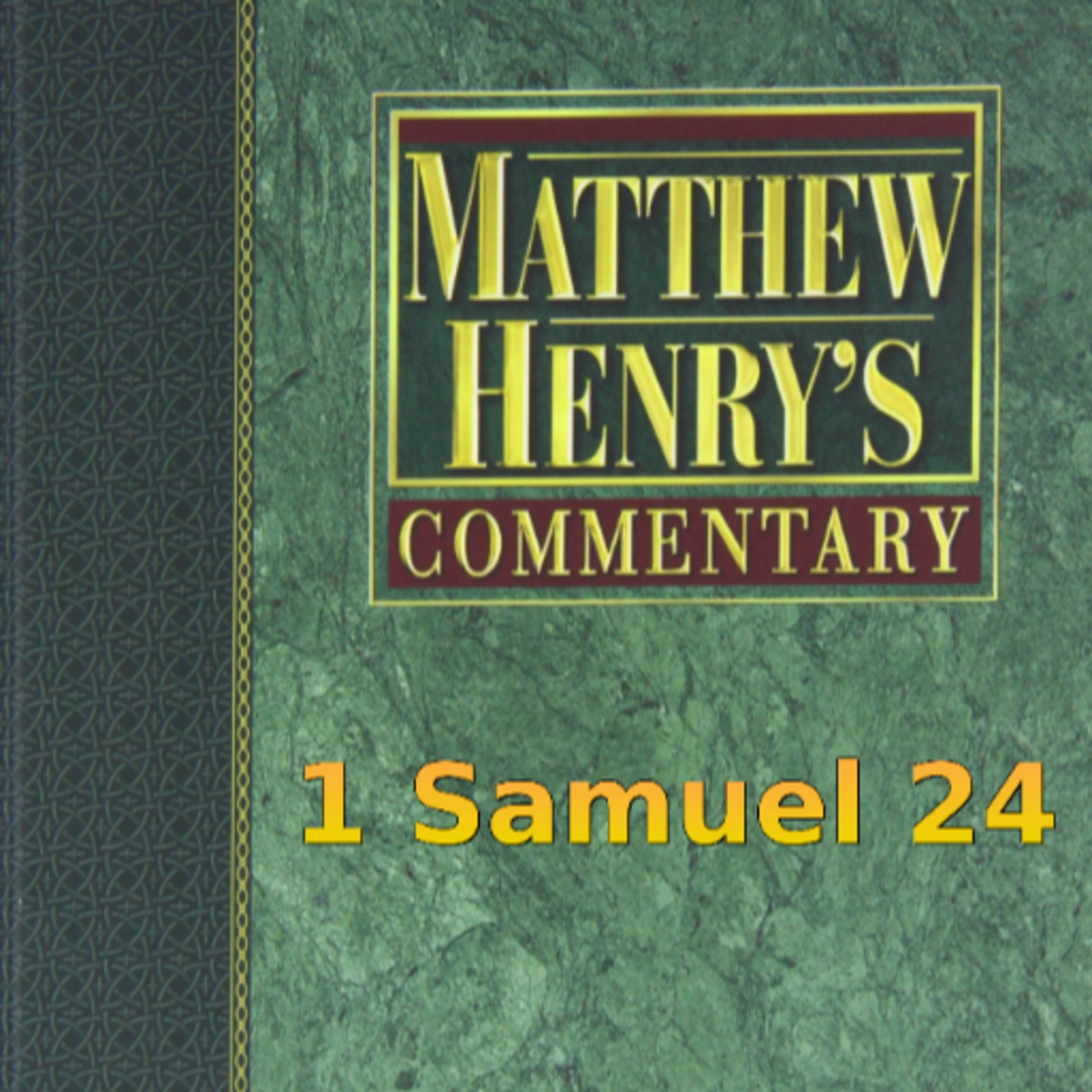 Matthew Henry's Commentary on the Whole Bible. Audio produced by Irv Risch. 1 Samuel Chapter 24 episode artwork