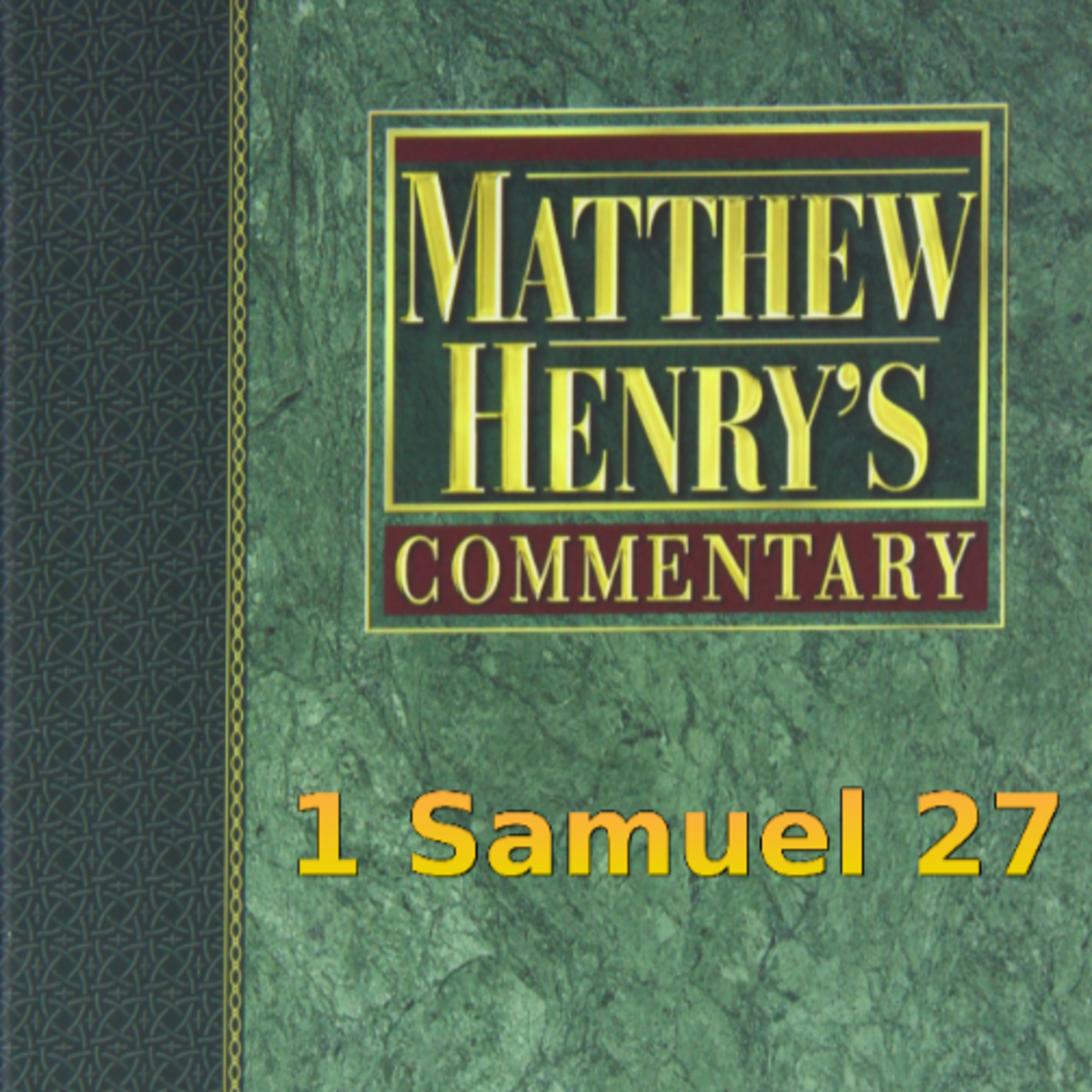 Matthew Henry's Commentary on the Whole Bible. Audio produced by Irv Risch. 1 Samuel Chapter 27 episode artwork