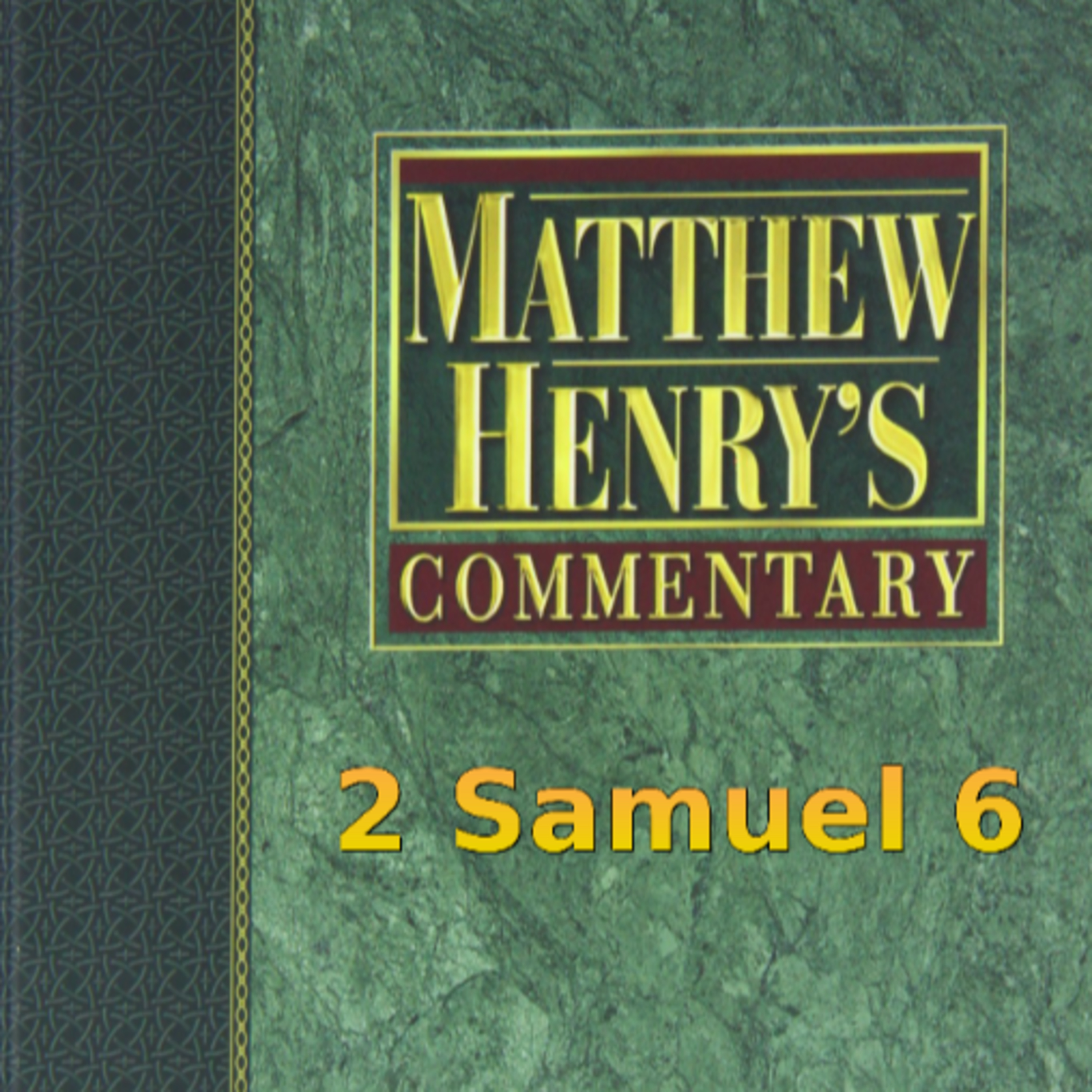 Matthew Henry's Commentary on the Whole Bible. Audio produced by Irv Risch. 2 Samuel Chapter 6 episode artwork