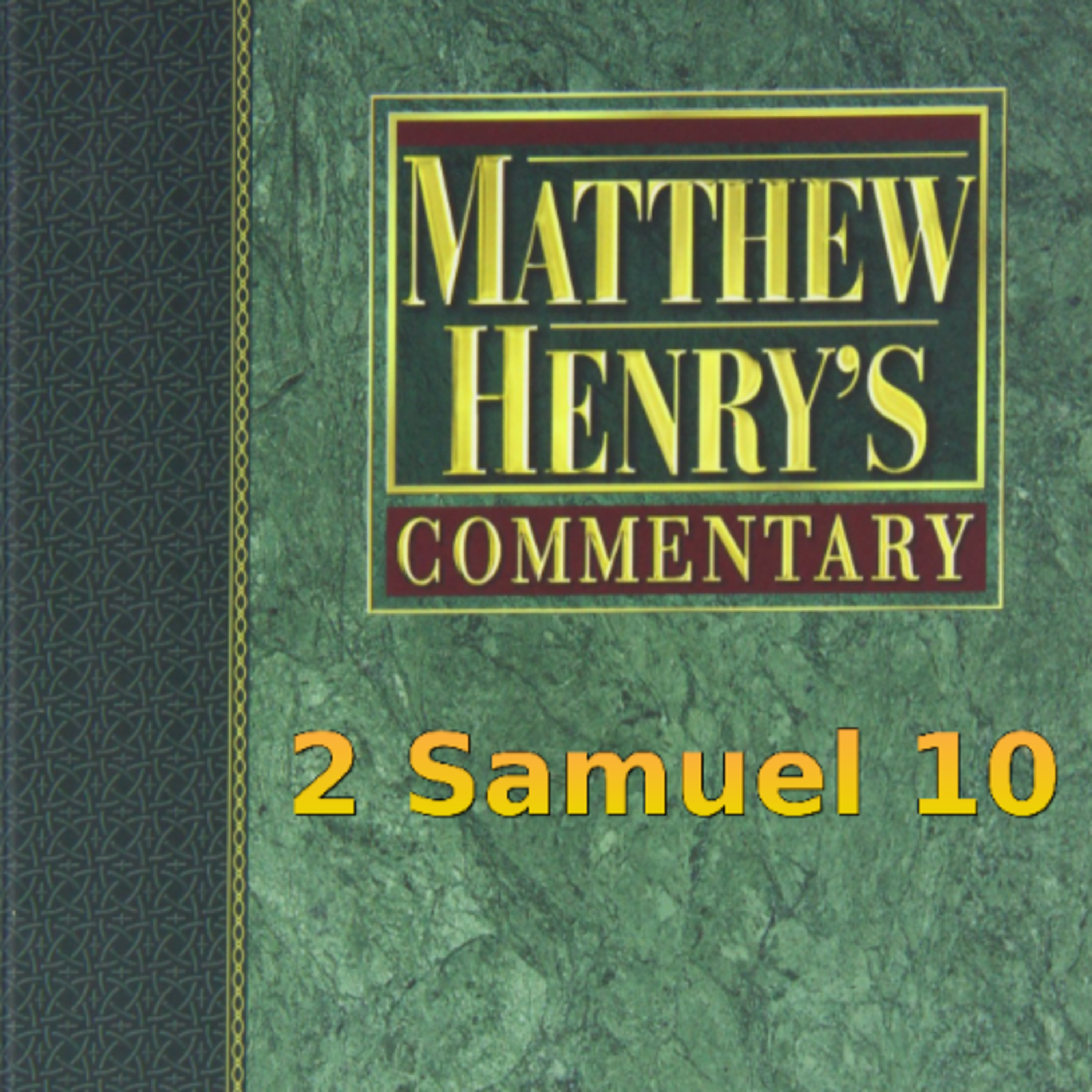 Matthew Henry's Commentary on the Whole Bible. Audio produced by Irv Risch. 2 Samuel Chapter 10 episode artwork