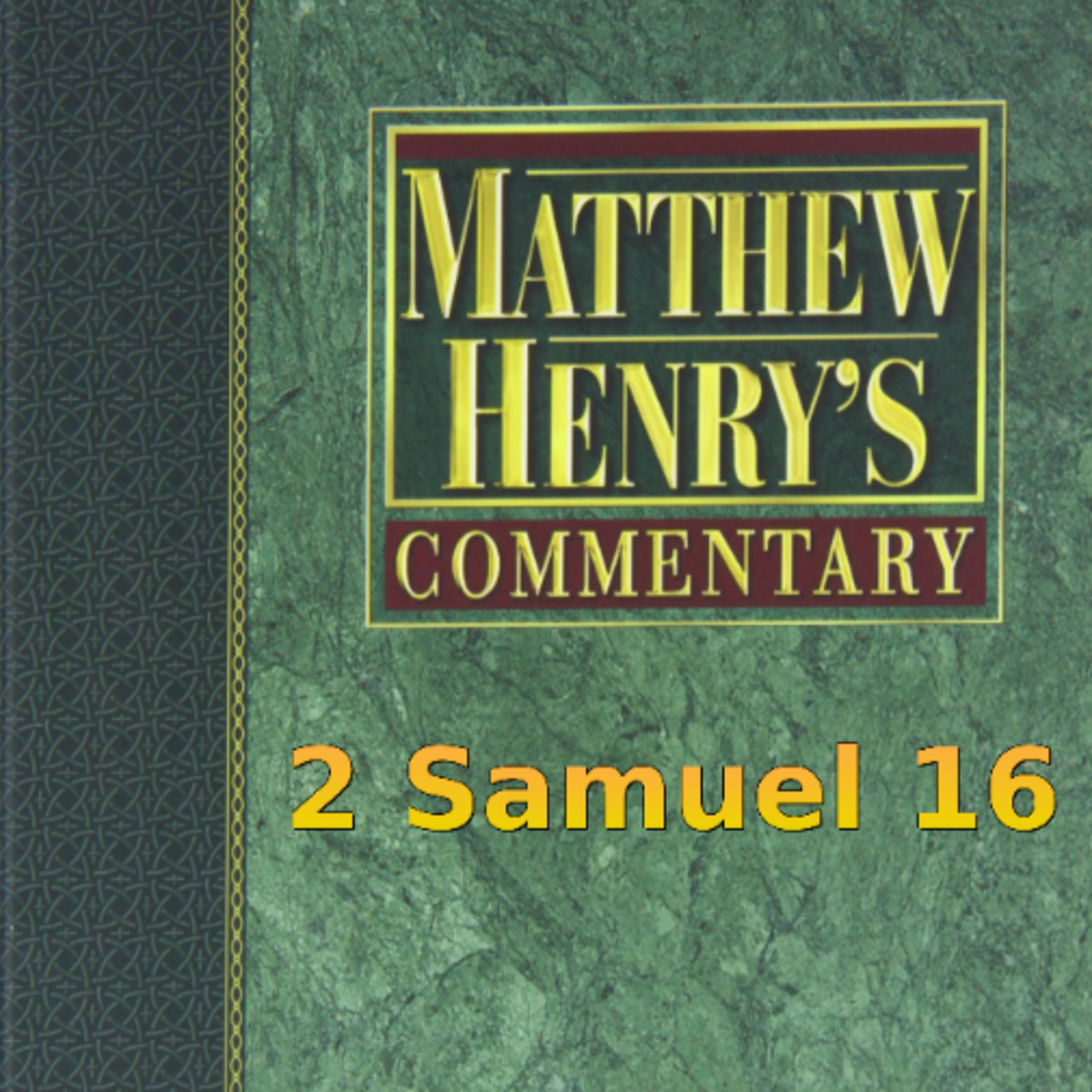 Matthew Henry's Commentary on the Whole Bible. Audio produced by Irv Risch. 2 Samuel Chapter 16
