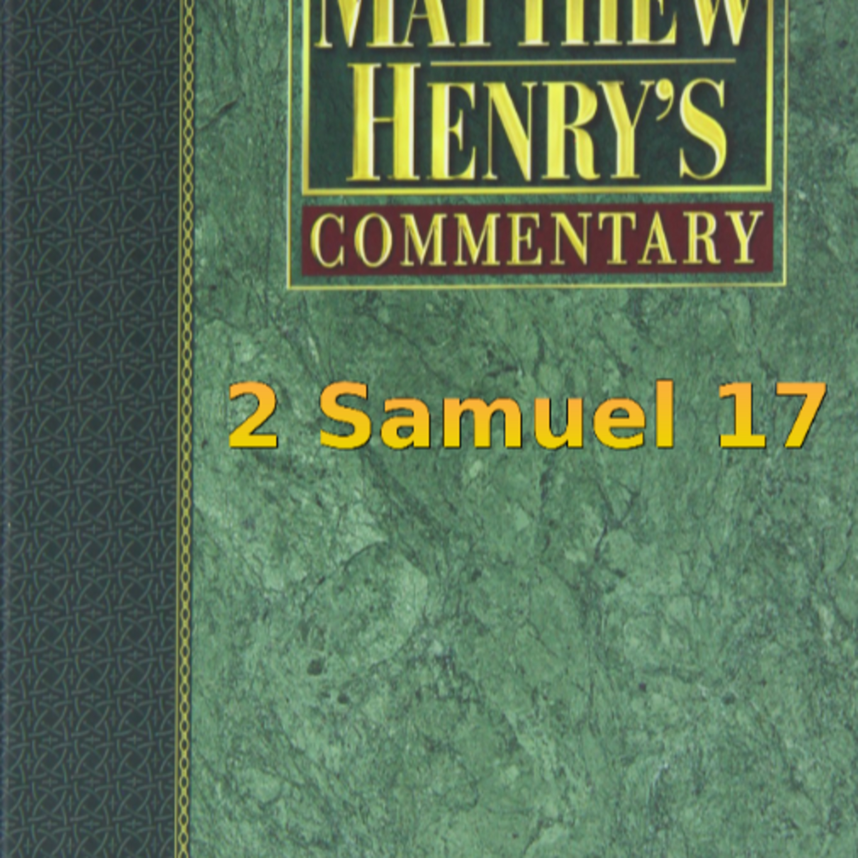 Matthew Henry's Commentary on the Whole Bible. Audio produced by Irv Risch. 2 Samuel Chapter 17 episode artwork
