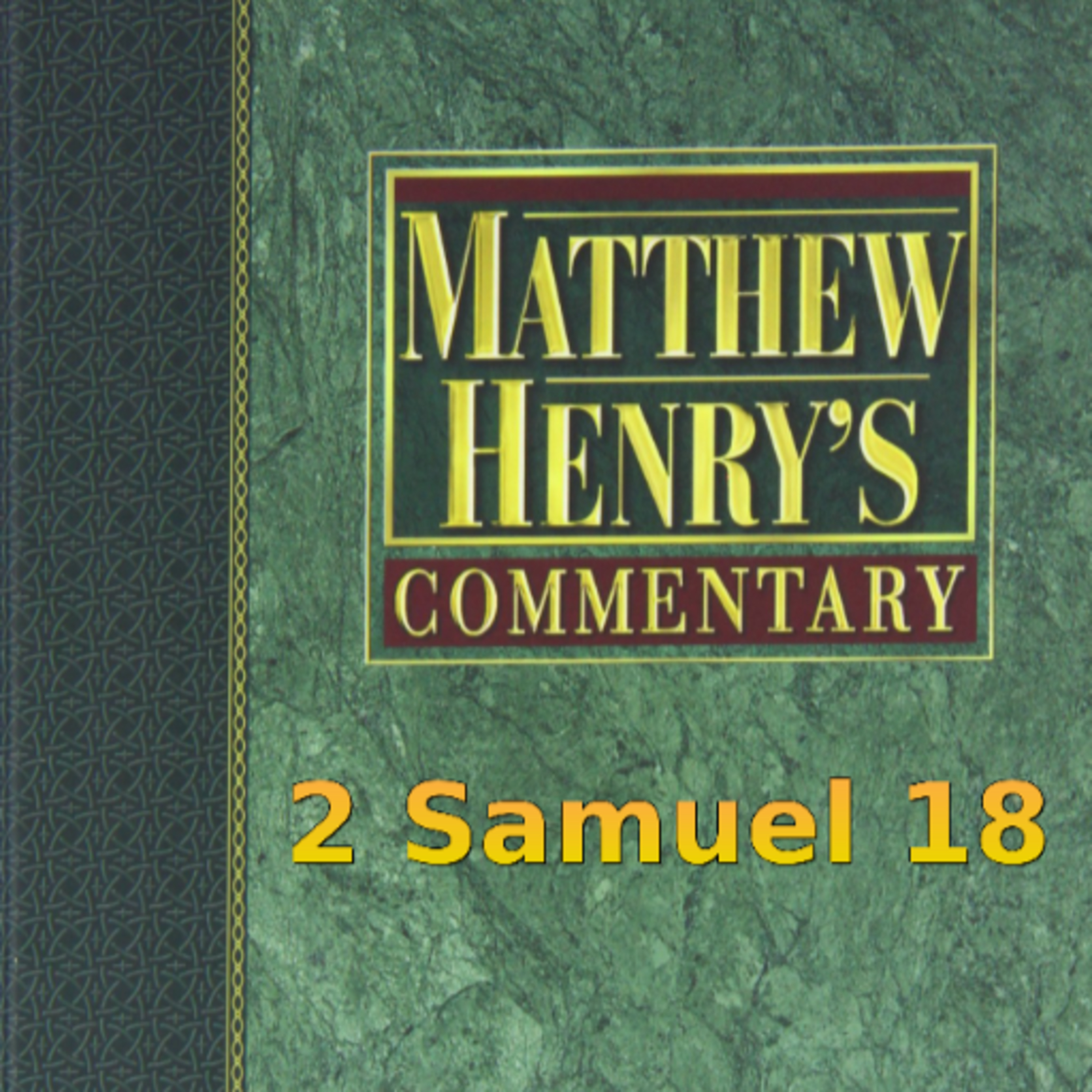 Matthew Henry's Commentary on the Whole Bible. Audio produced by Irv Risch. 2 Samuel Chapter 18 episode artwork