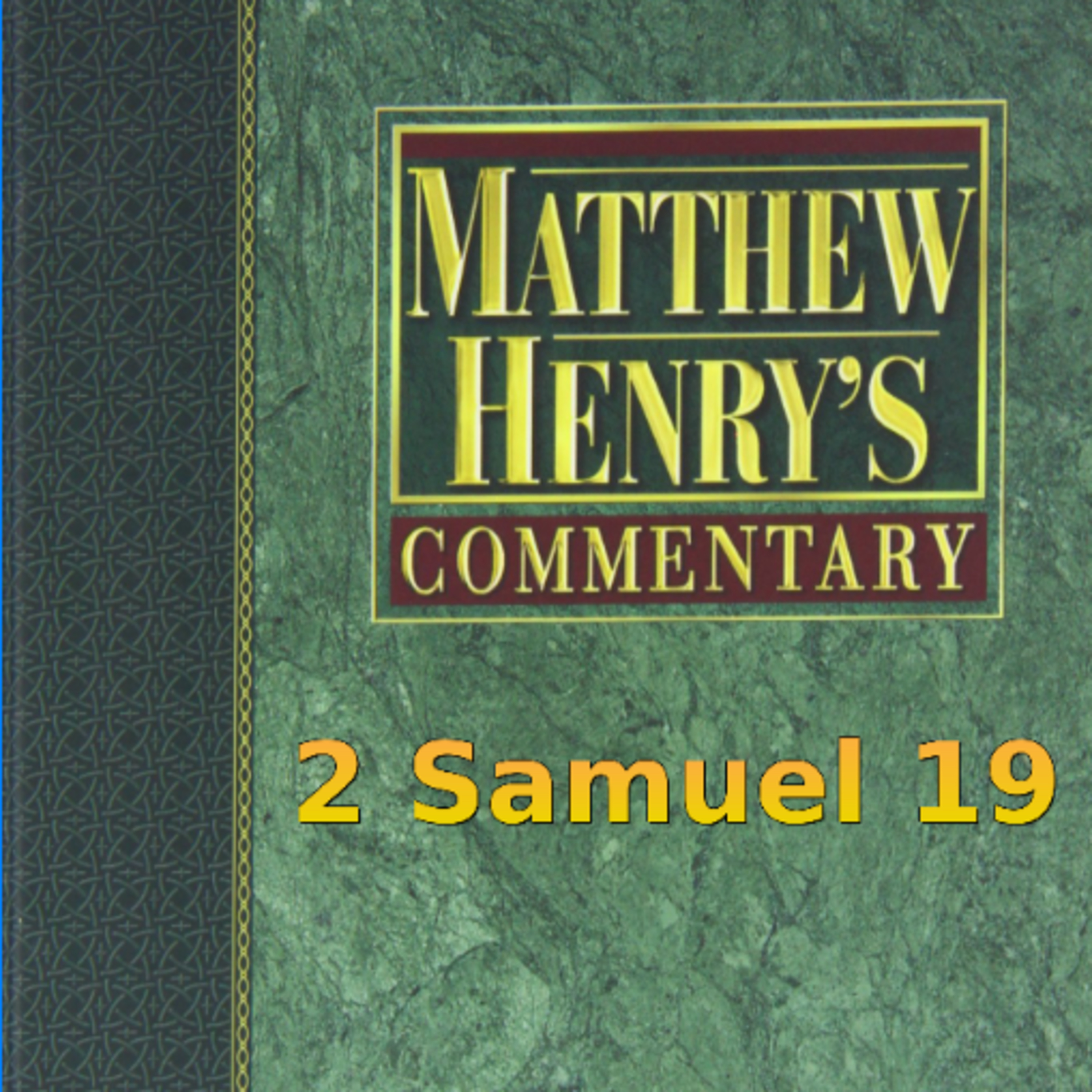Matthew Henry's Commentary on the Whole Bible. Audio produced by Irv Risch. 2 Samuel Chapter 19 episode artwork
