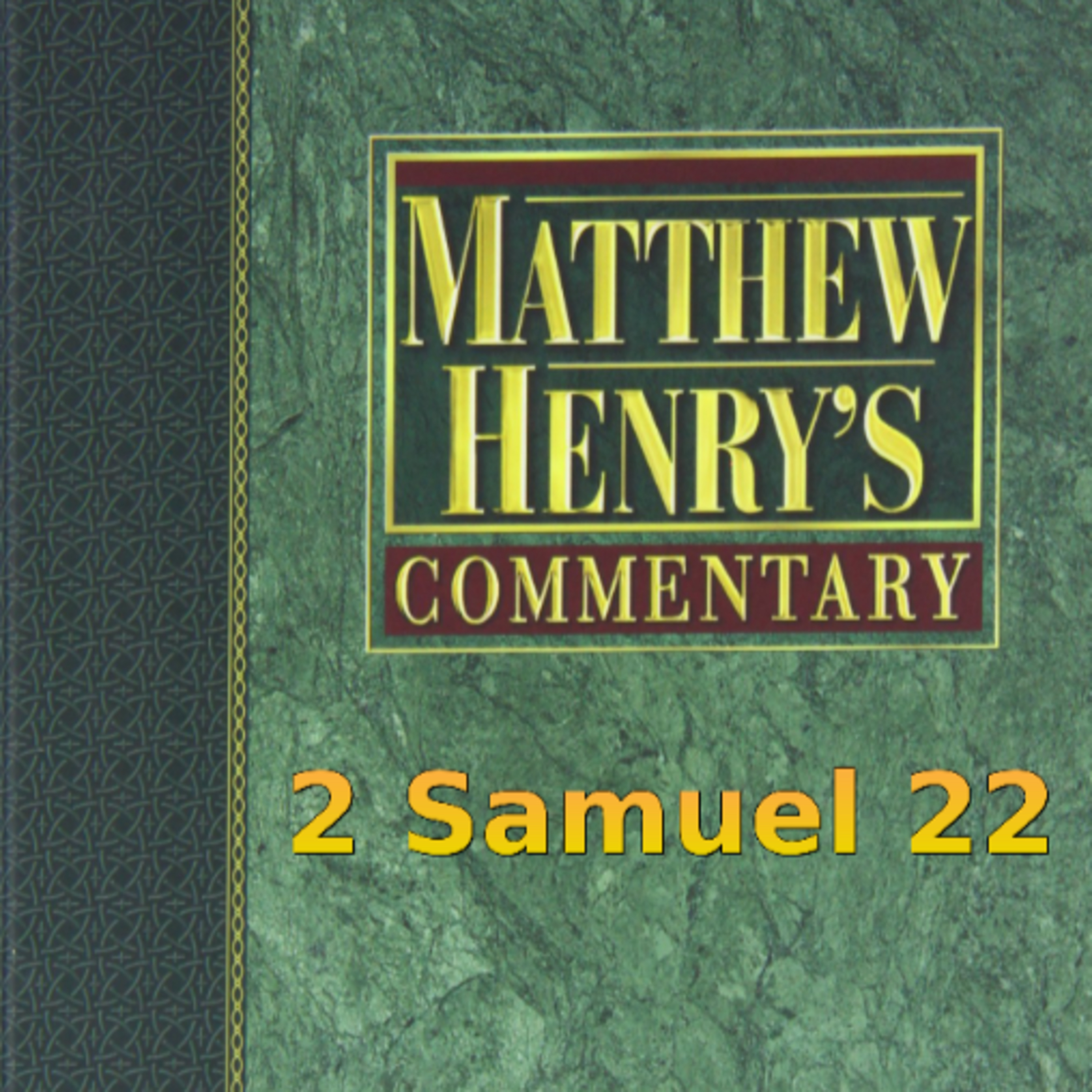 Matthew Henry's Commentary on the Whole Bible. Audio produced by Irv Risch. 2 Samuel Chapter 22