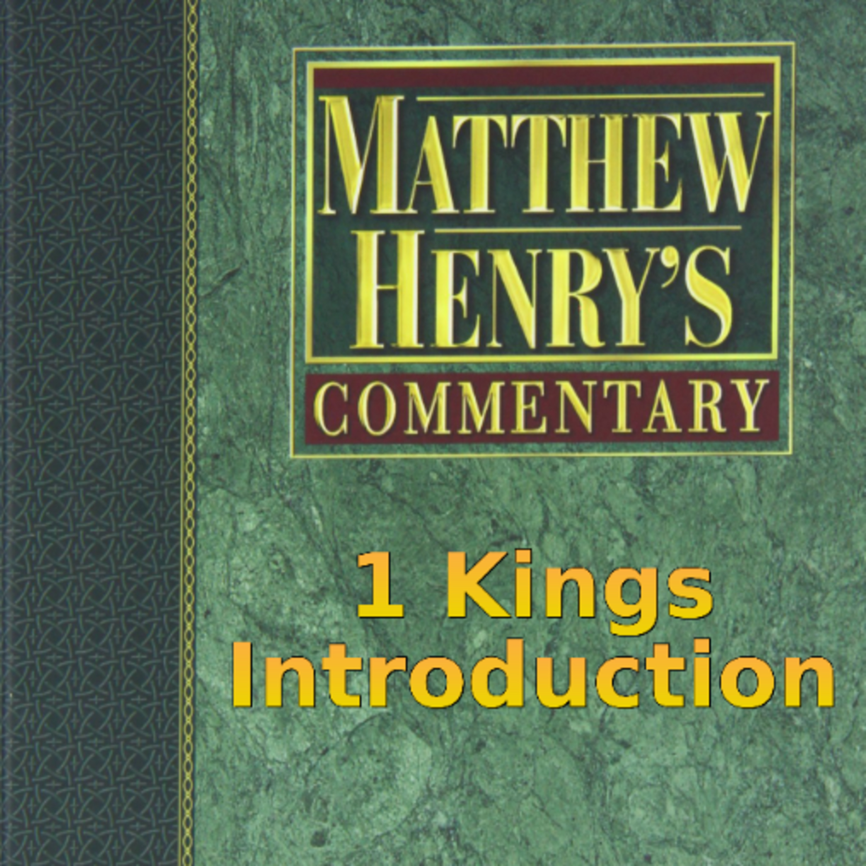 Matthew Henry's Commentary on the Whole Bible. Audio produced by Irv Risch. 1 Kings Introduction episode artwork