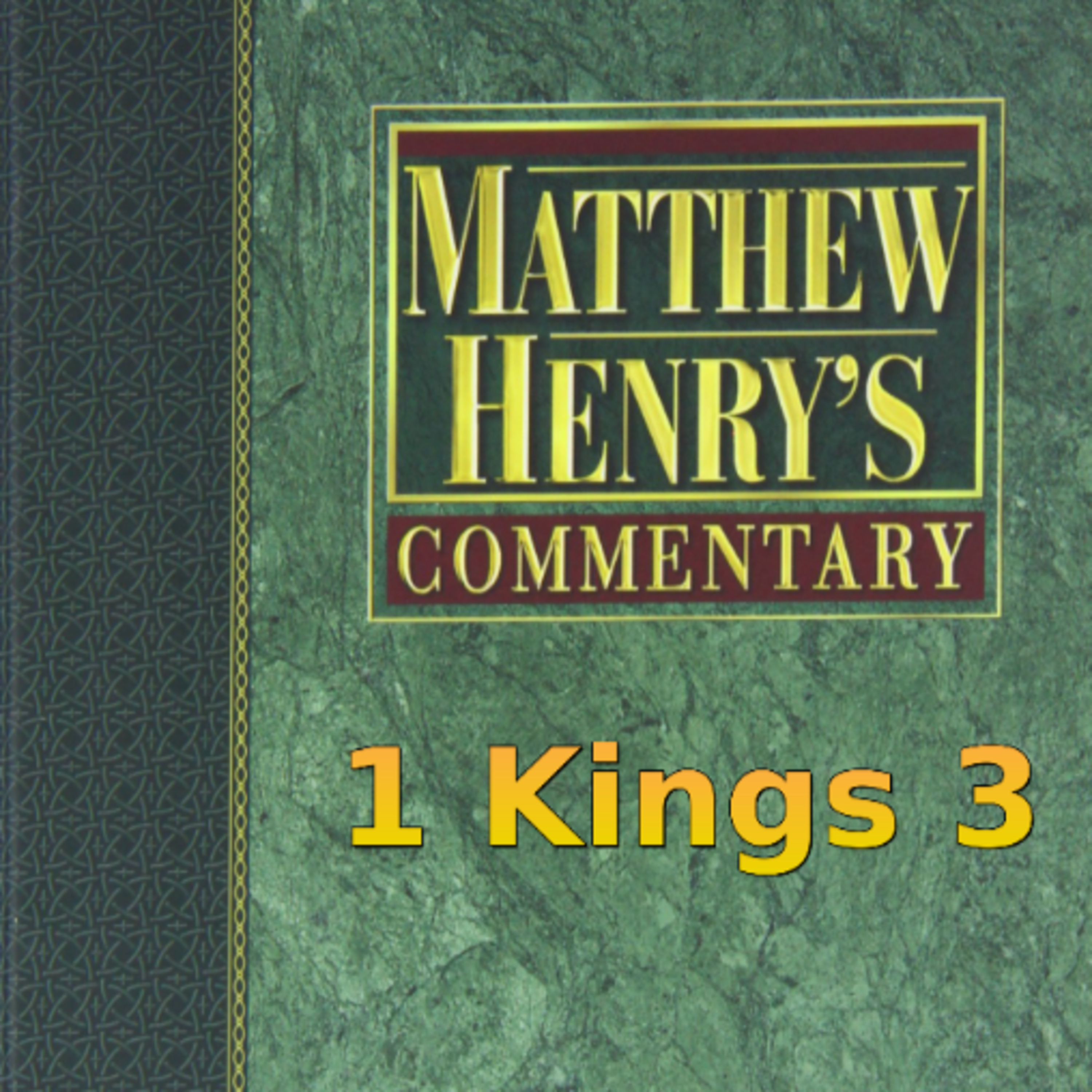 Matthew Henry's Commentary on the Whole Bible. Audio produced by Irv Risch. 1 Kings Chapter 3