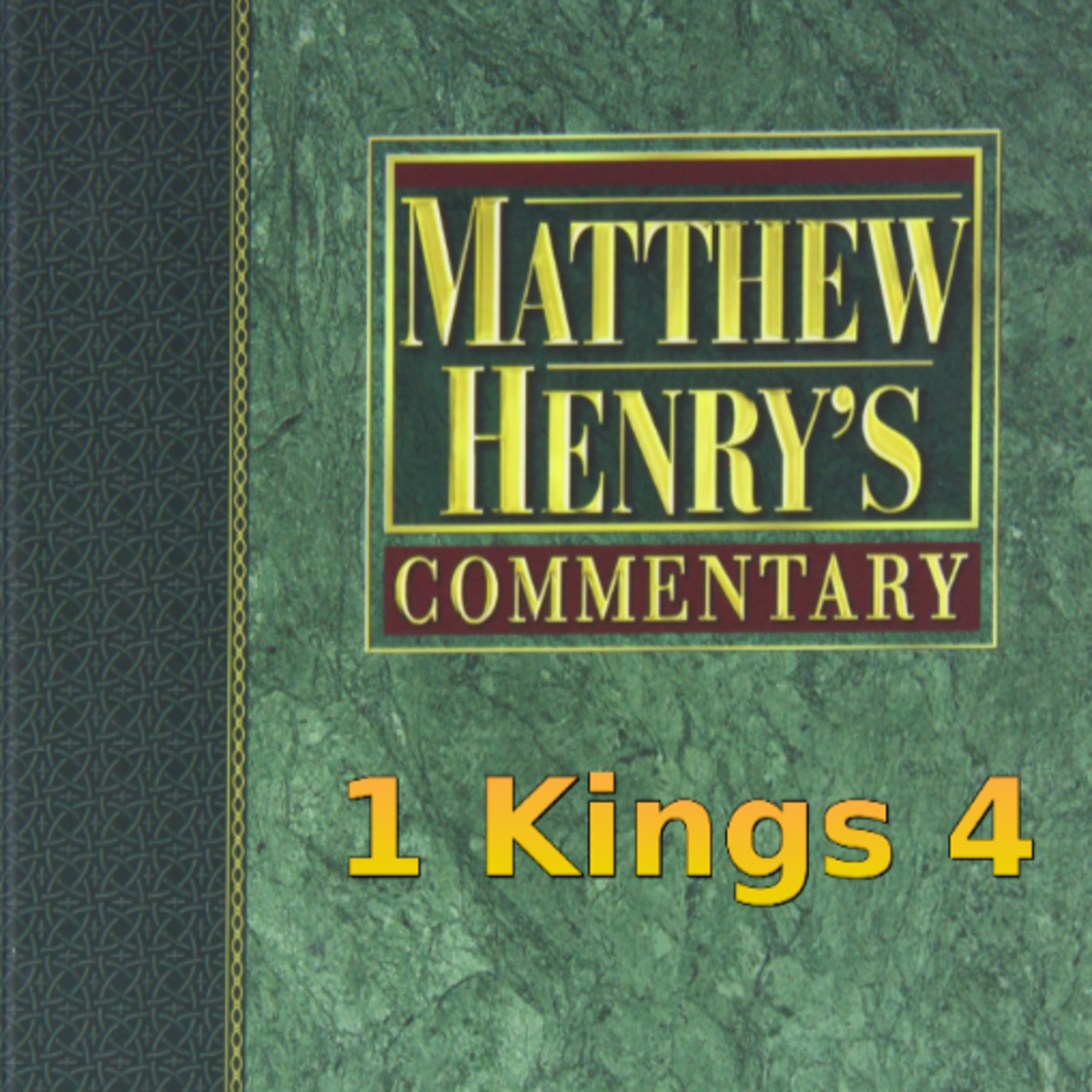 Matthew Henry's Commentary on the Whole Bible. Audio produced by Irv Risch. 1 Kings Chapter 4 episode artwork