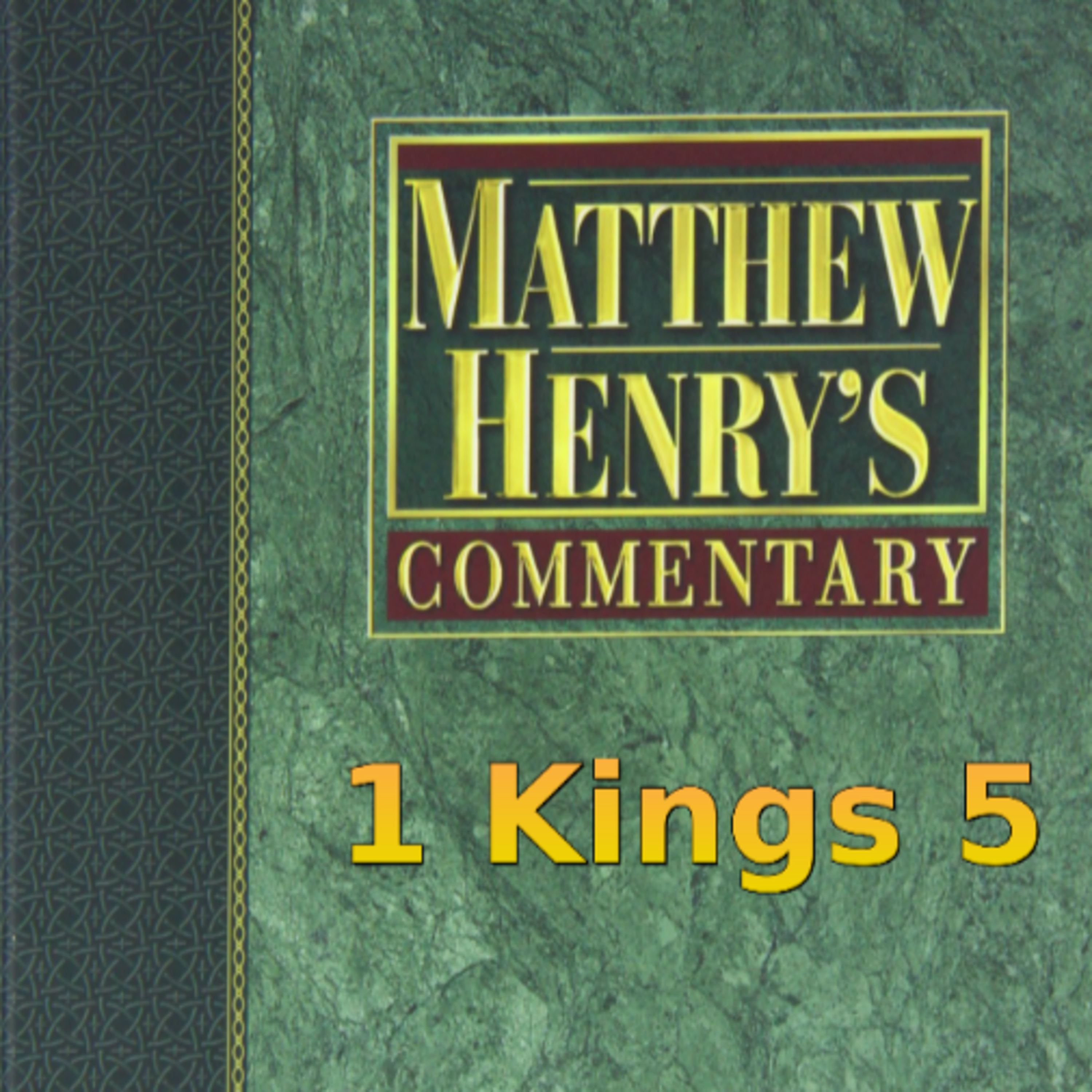 Matthew Henry's Commentary on the Whole Bible. Audio produced by Irv Risch. 1 Kings Chapter 5