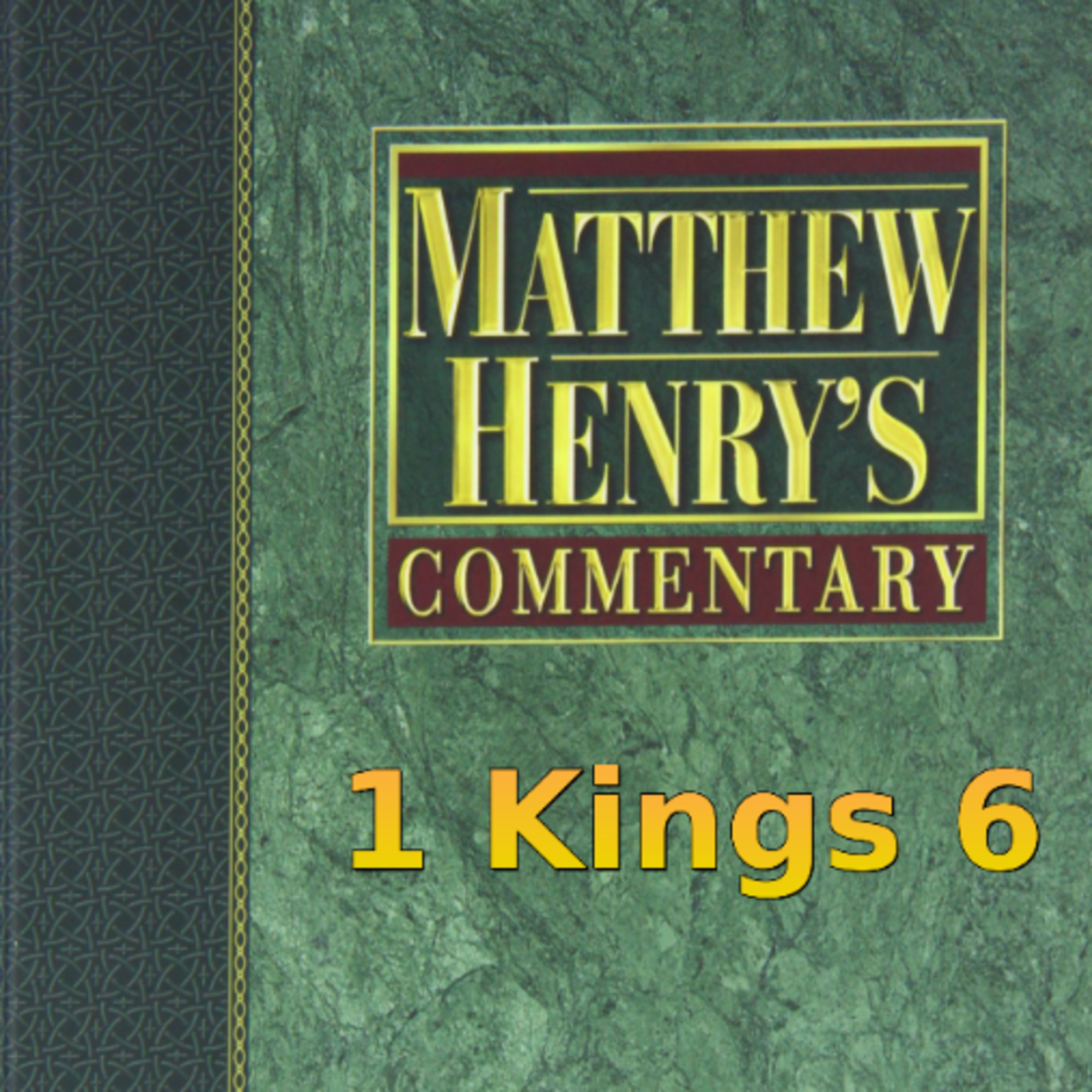 Matthew Henry's Commentary on the Whole Bible. Audio produced by Irv Risch. 1 Kings Chapter 6