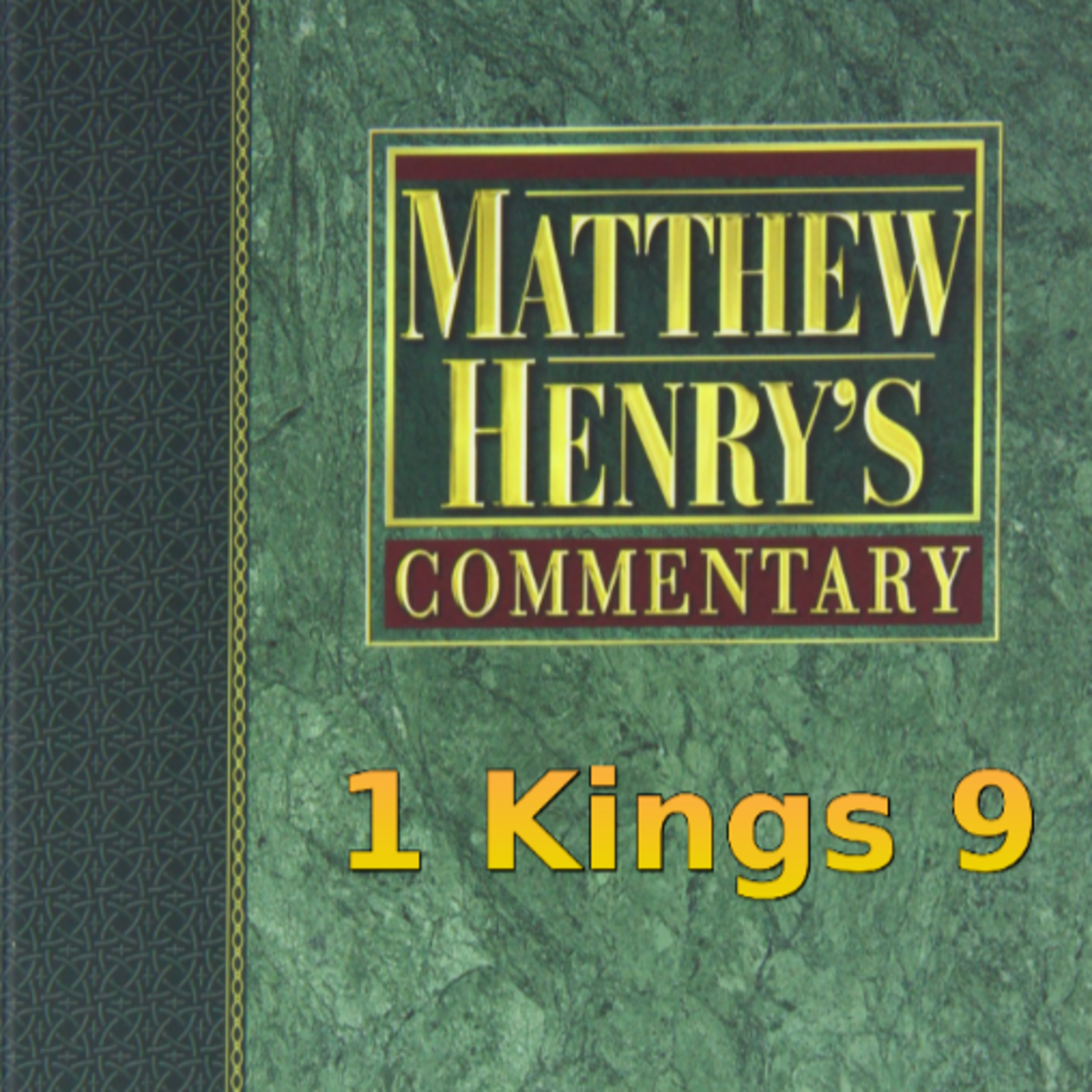 Matthew Henry's Commentary on the Whole Bible. Audio produced by Irv Risch. 1 Kings Chapter 9 episode artwork