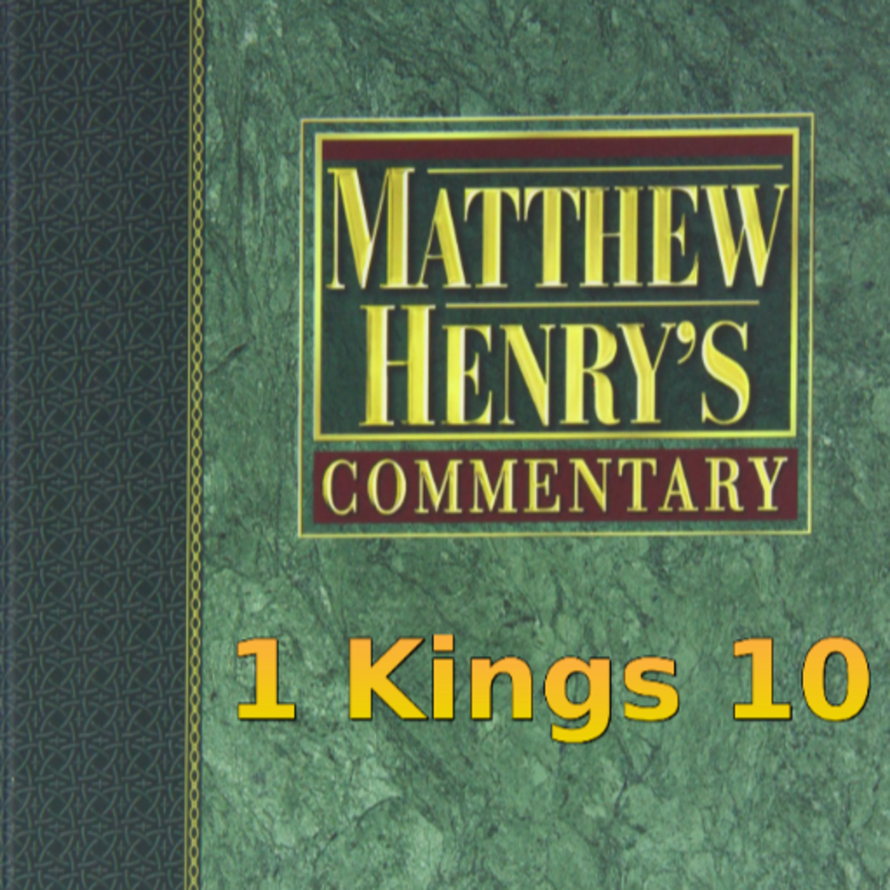 Matthew Henry's Commentary on the Whole Bible. Audio produced by Irv Risch. 1 Kings Chapter 10 episode artwork