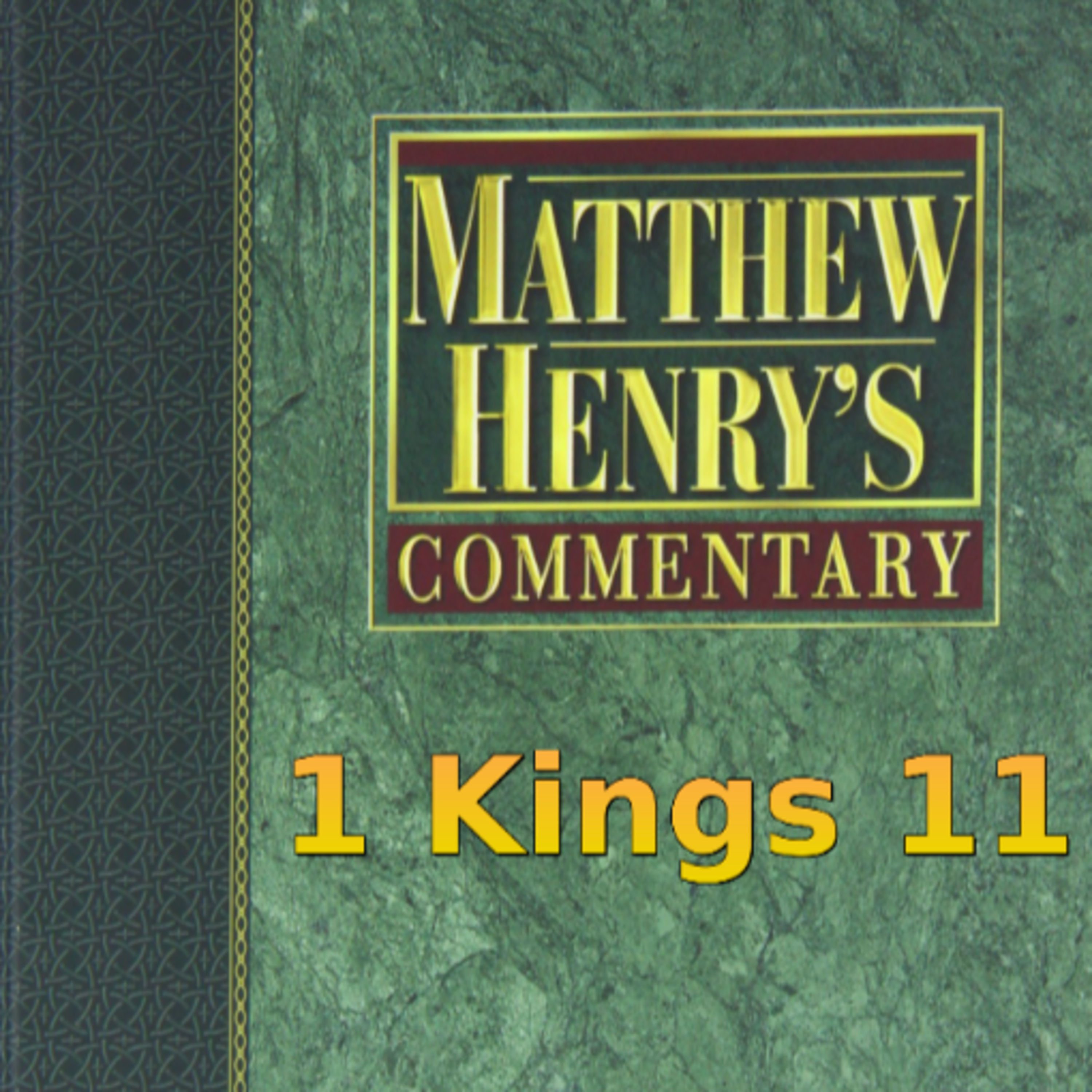 Matthew Henry's Commentary on the Whole Bible. Audio produced by Irv Risch. 1 Kings Chapter 11