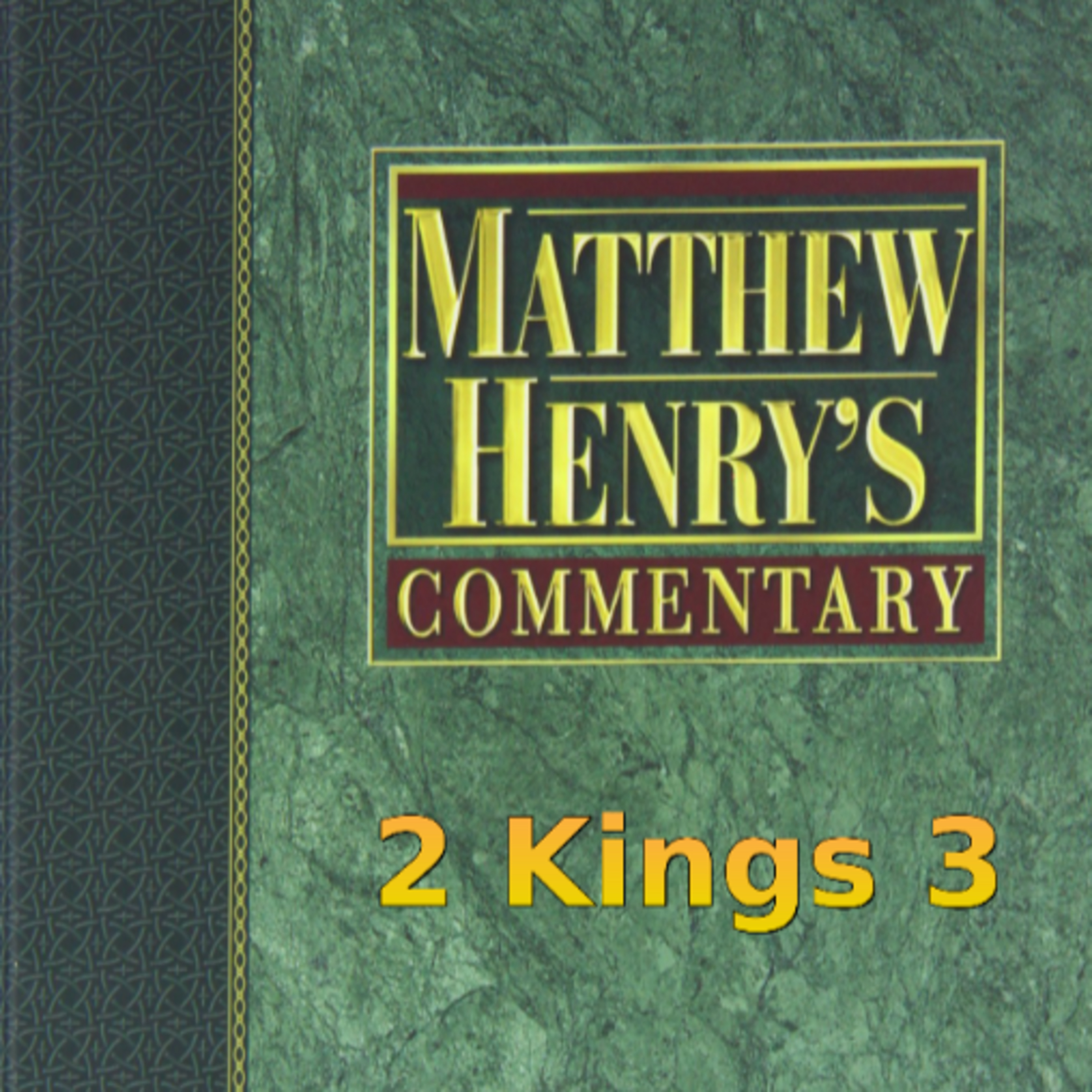 Matthew Henry's Commentary on the Whole Bible. Audio produced by Irv Risch. 2 Kings Chapter 3