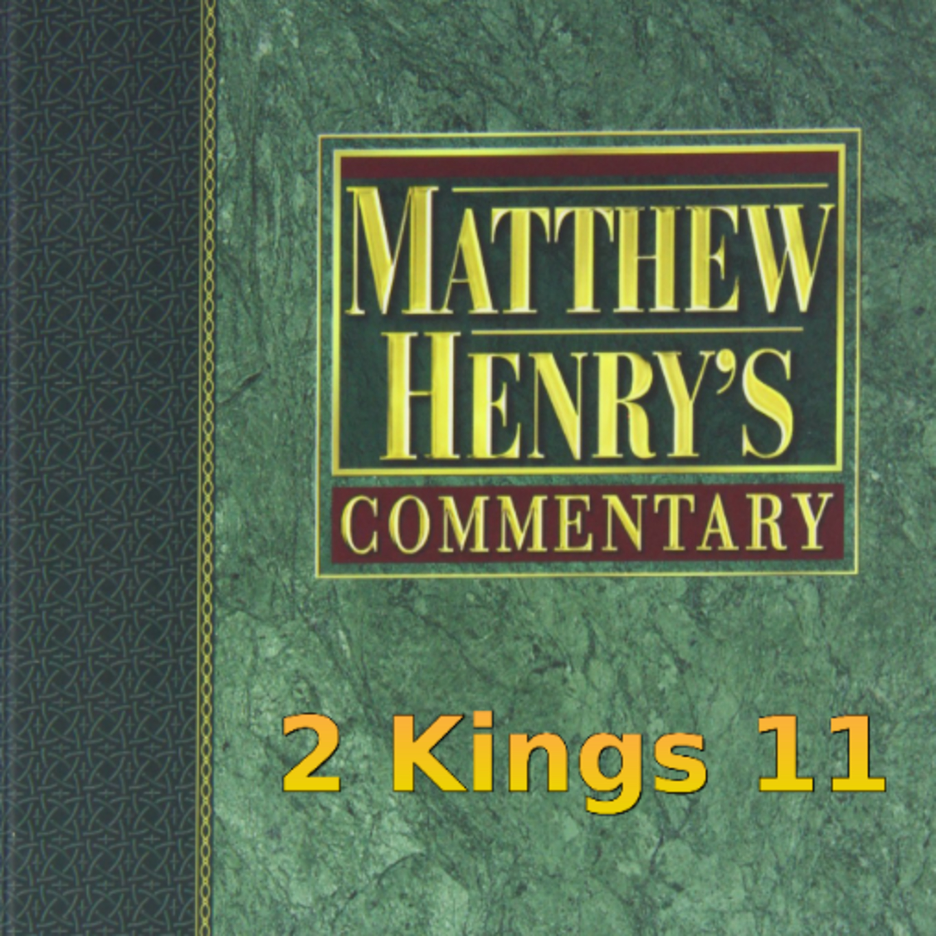 Matthew Henry's Commentary on the Whole Bible. Audio produced by Irv Risch. 2 Kings Chapter 11 episode artwork