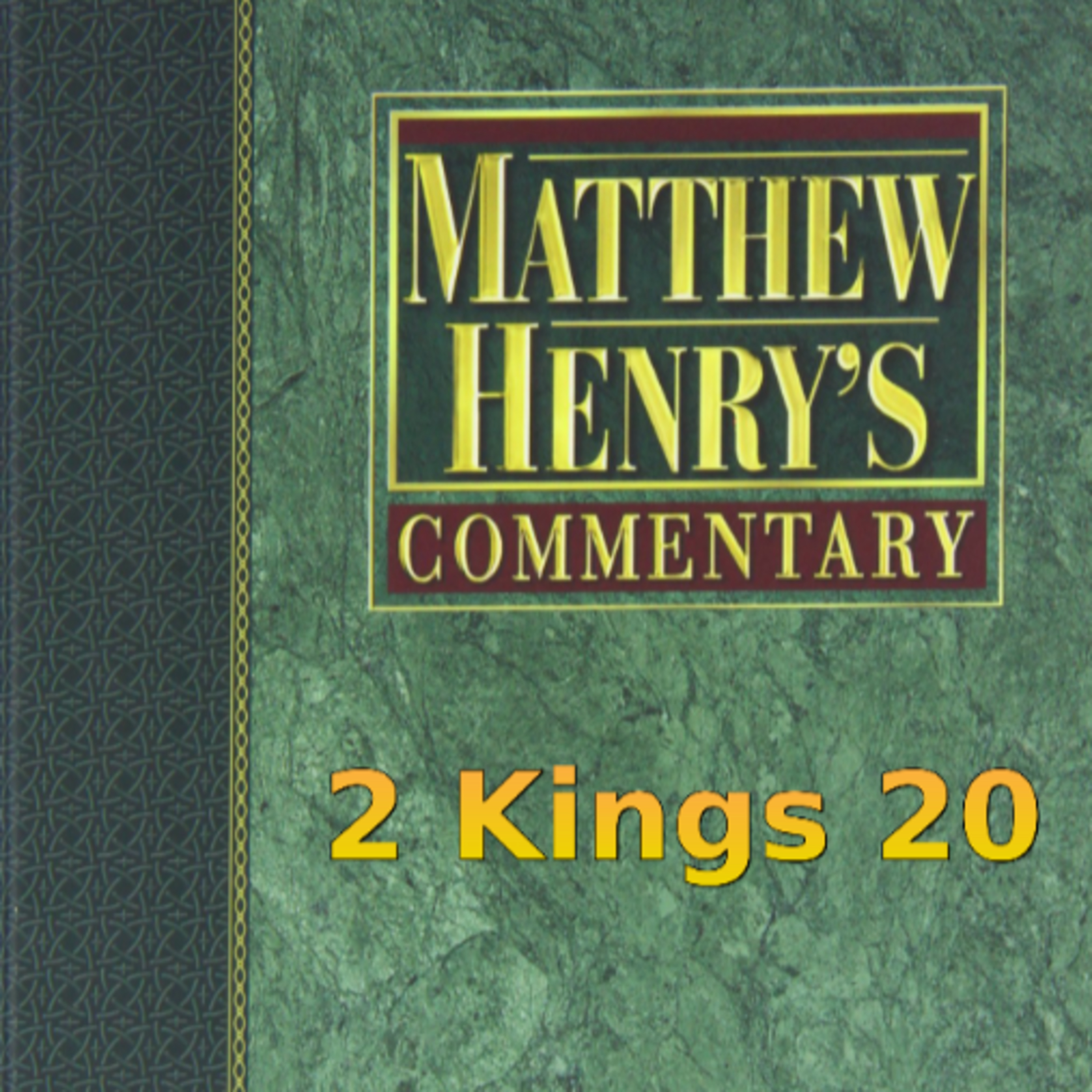 Matthew Henry's Commentary on the Whole Bible. Audio produced by Irv Risch. 2 Kings Chapter 20 episode artwork