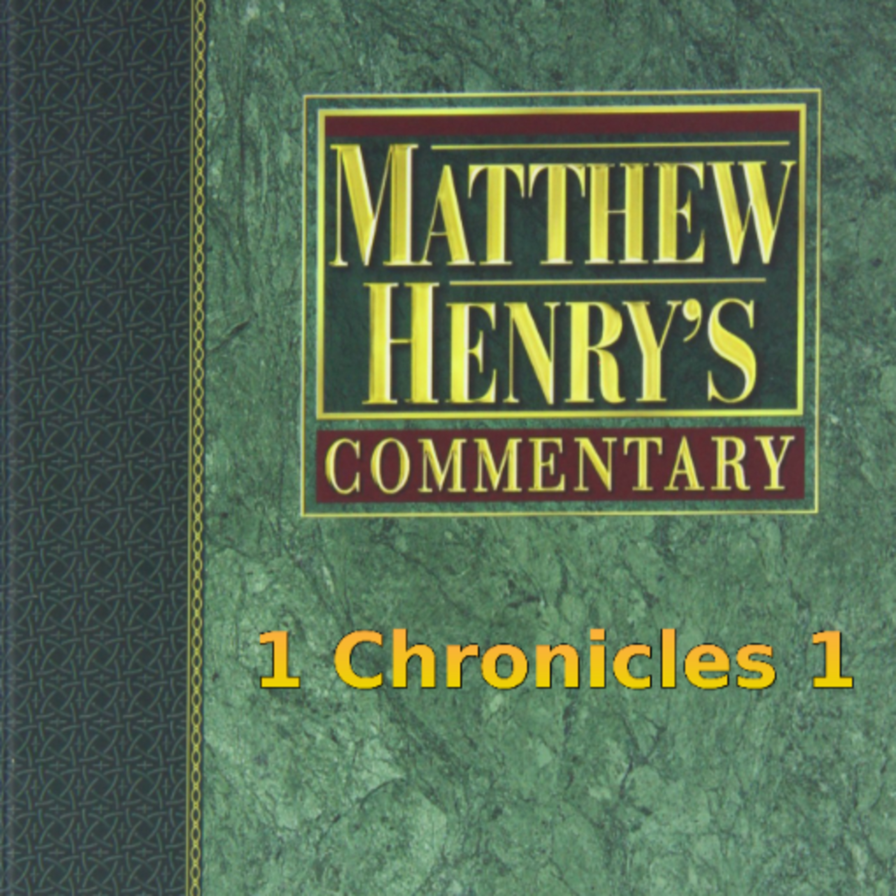 Matthew Henry's Commentary on the Whole Bible. Audio produced by Irv Risch. 1 Chronicles Chapter 1 episode artwork