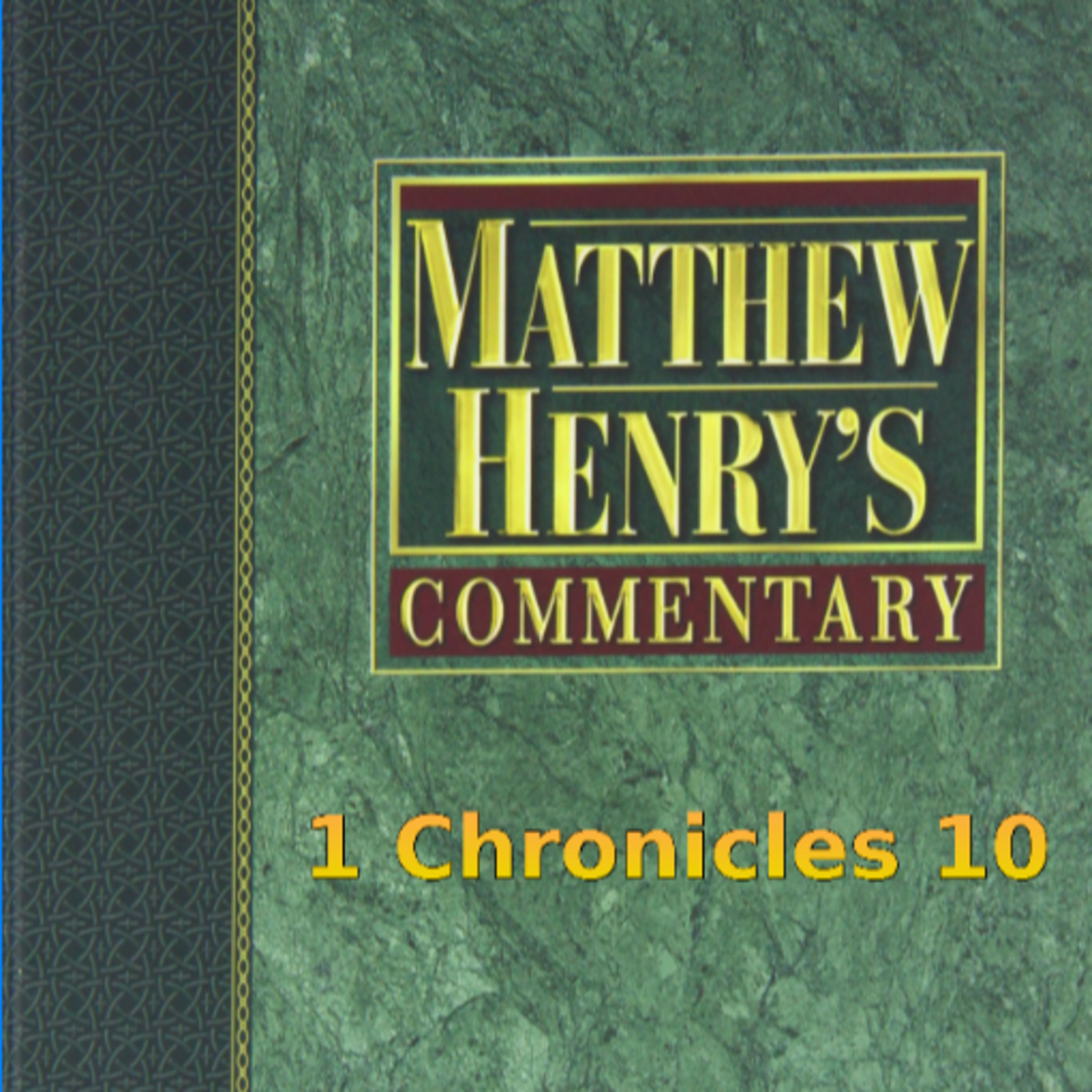 Matthew Henry's Commentary on the Whole Bible. Audio produced by Irv Risch. 1 Chronicles Chapter 10 episode artwork