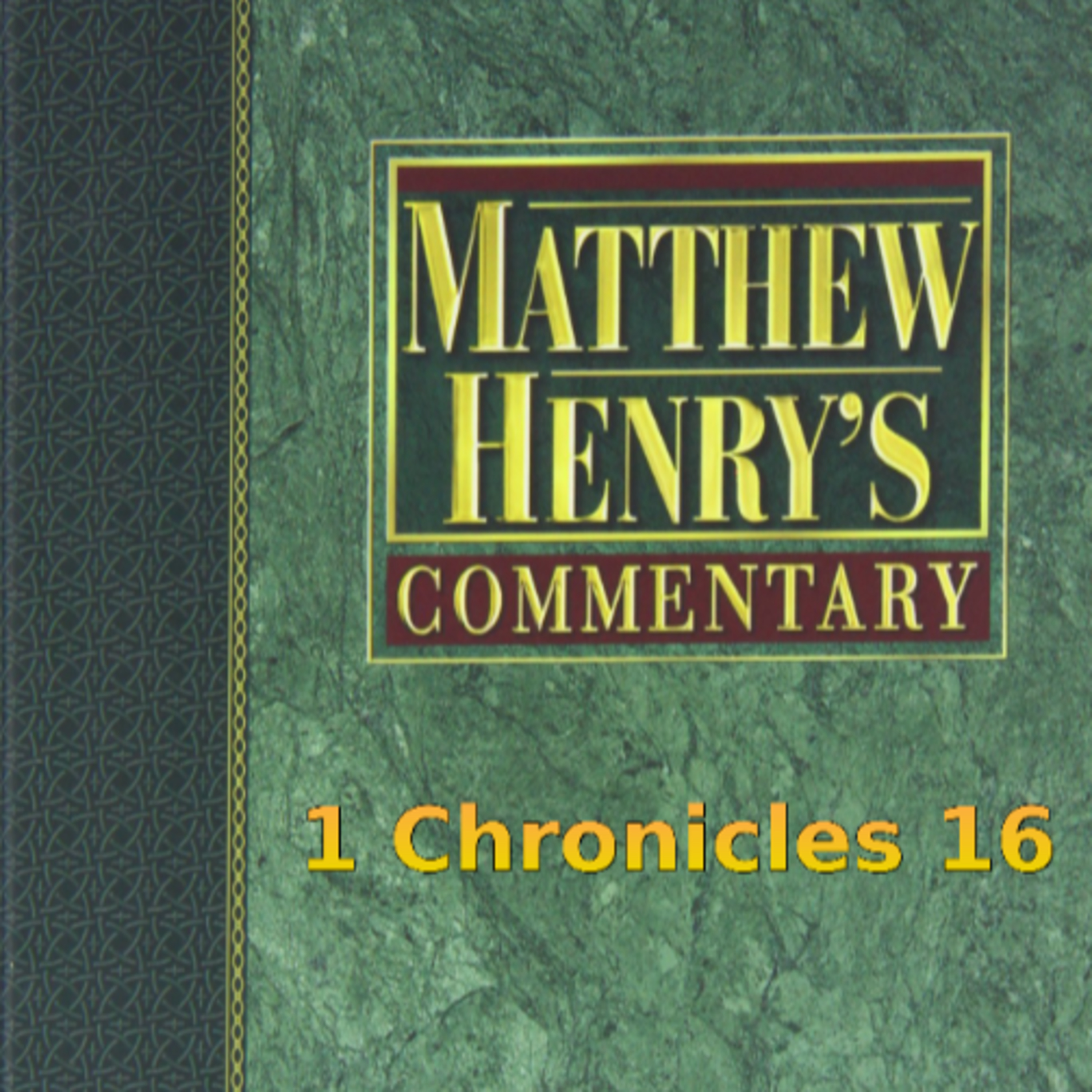 Matthew Henry's Commentary on the Whole Bible. Audio produced by Irv Risch. 1 Chronicles Chapter 16 episode artwork
