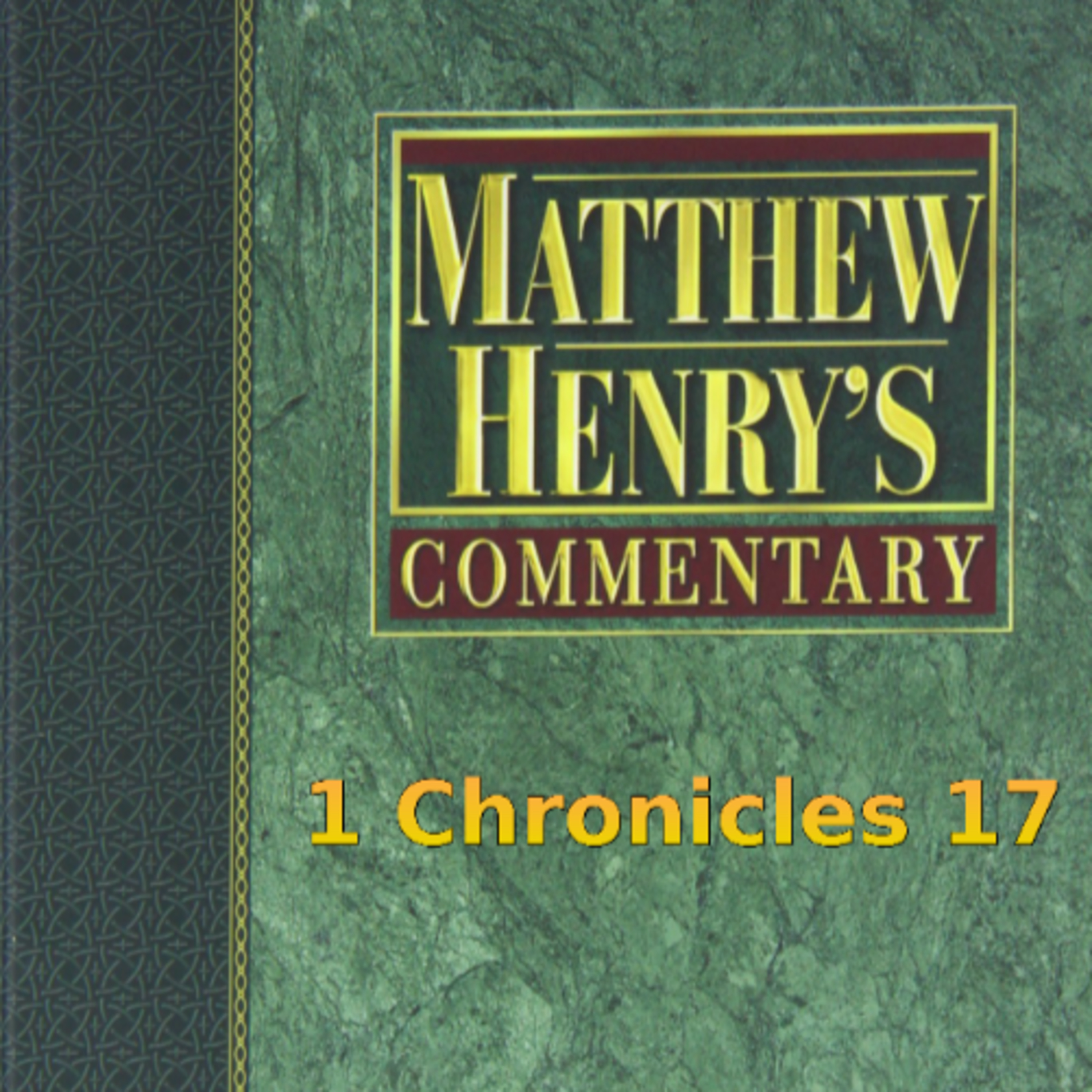 Matthew Henry's Commentary on the Whole Bible. Audio produced by Irv Risch. 1 Chronicles Chapter 17 episode artwork