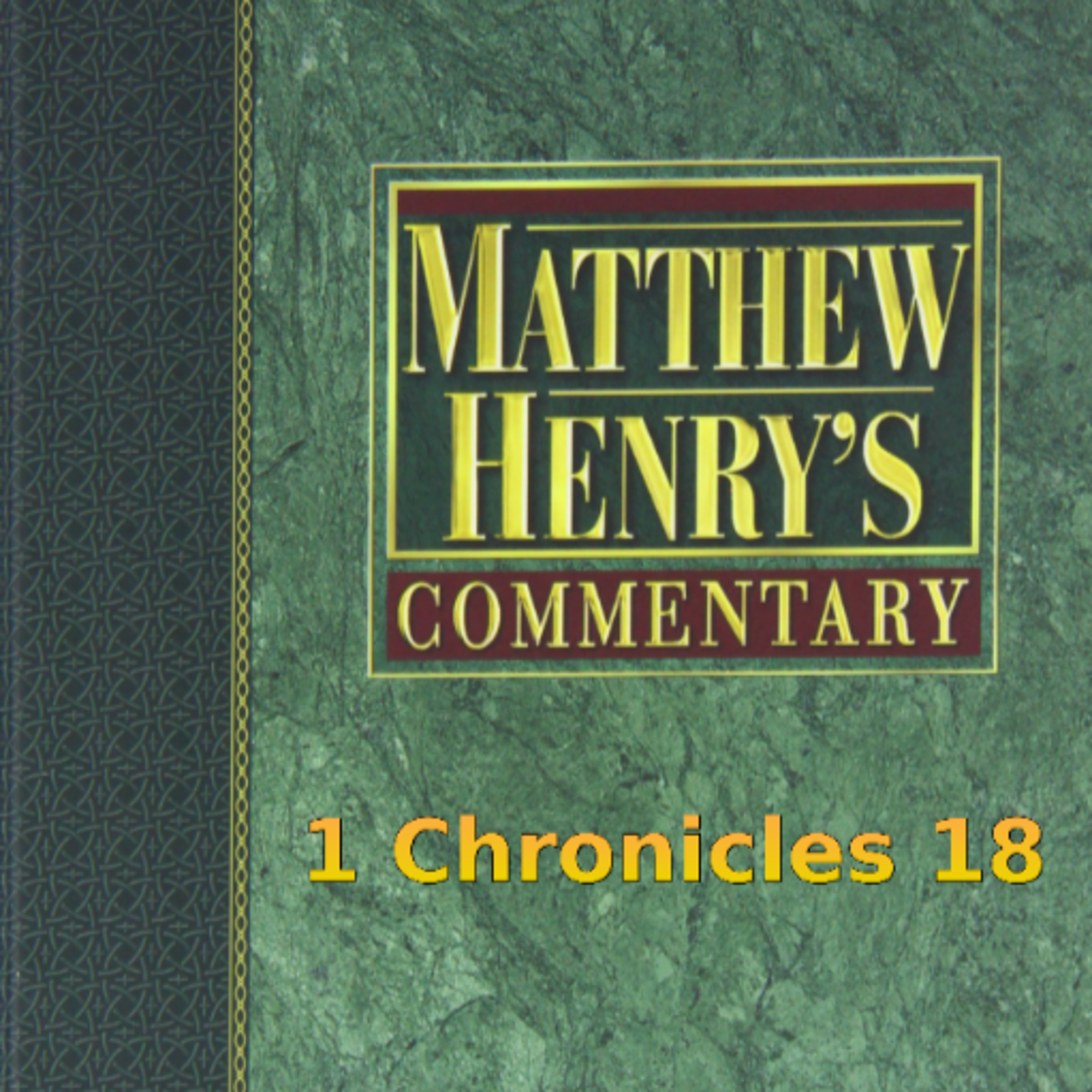 Matthew Henry's Commentary on the Whole Bible. Audio produced by Irv Risch. 1 Chronicles Chapter 18 episode artwork