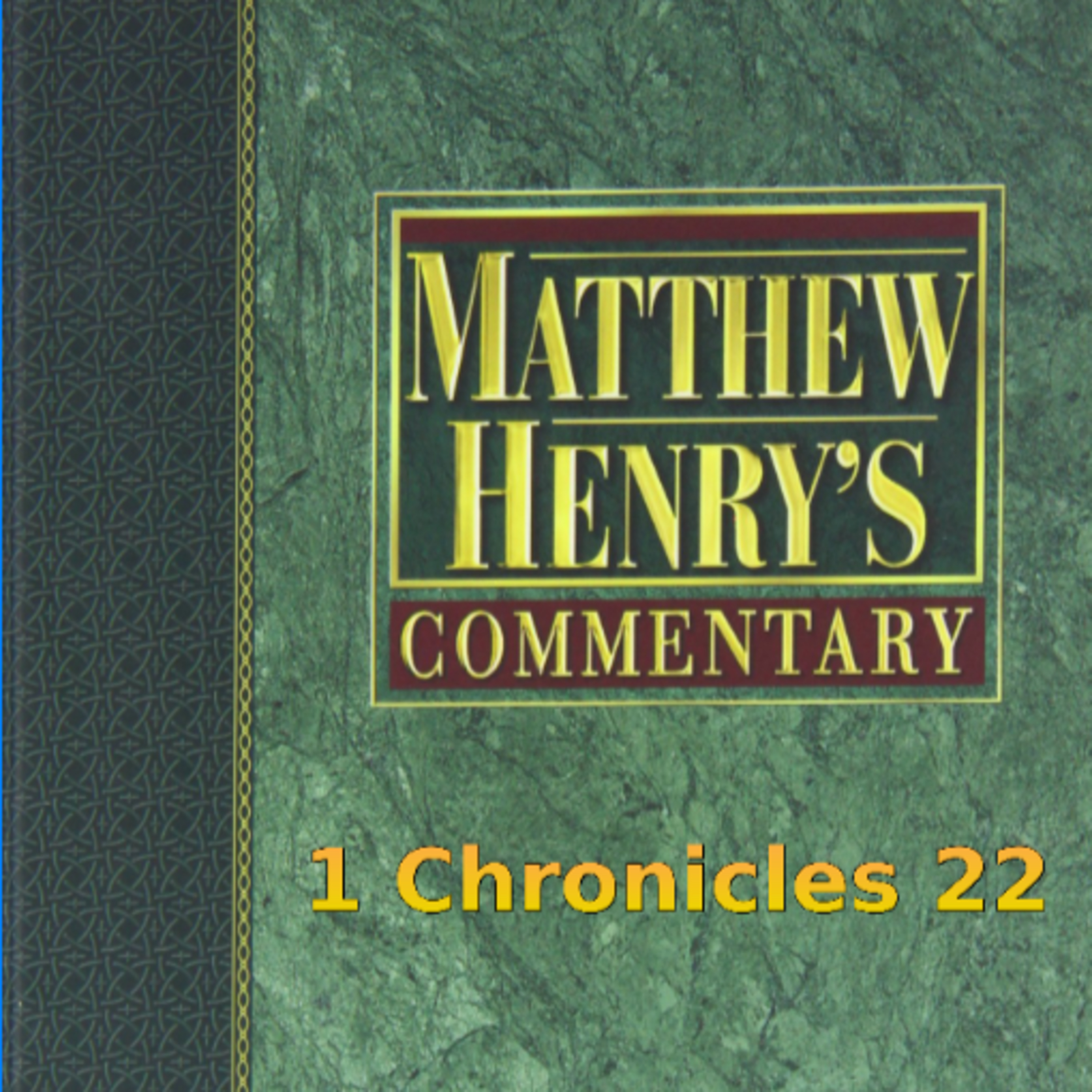 Matthew Henry's Commentary on the Whole Bible. Audio produced by Irv Risch. 1 Chronicles Chapter 22 episode artwork