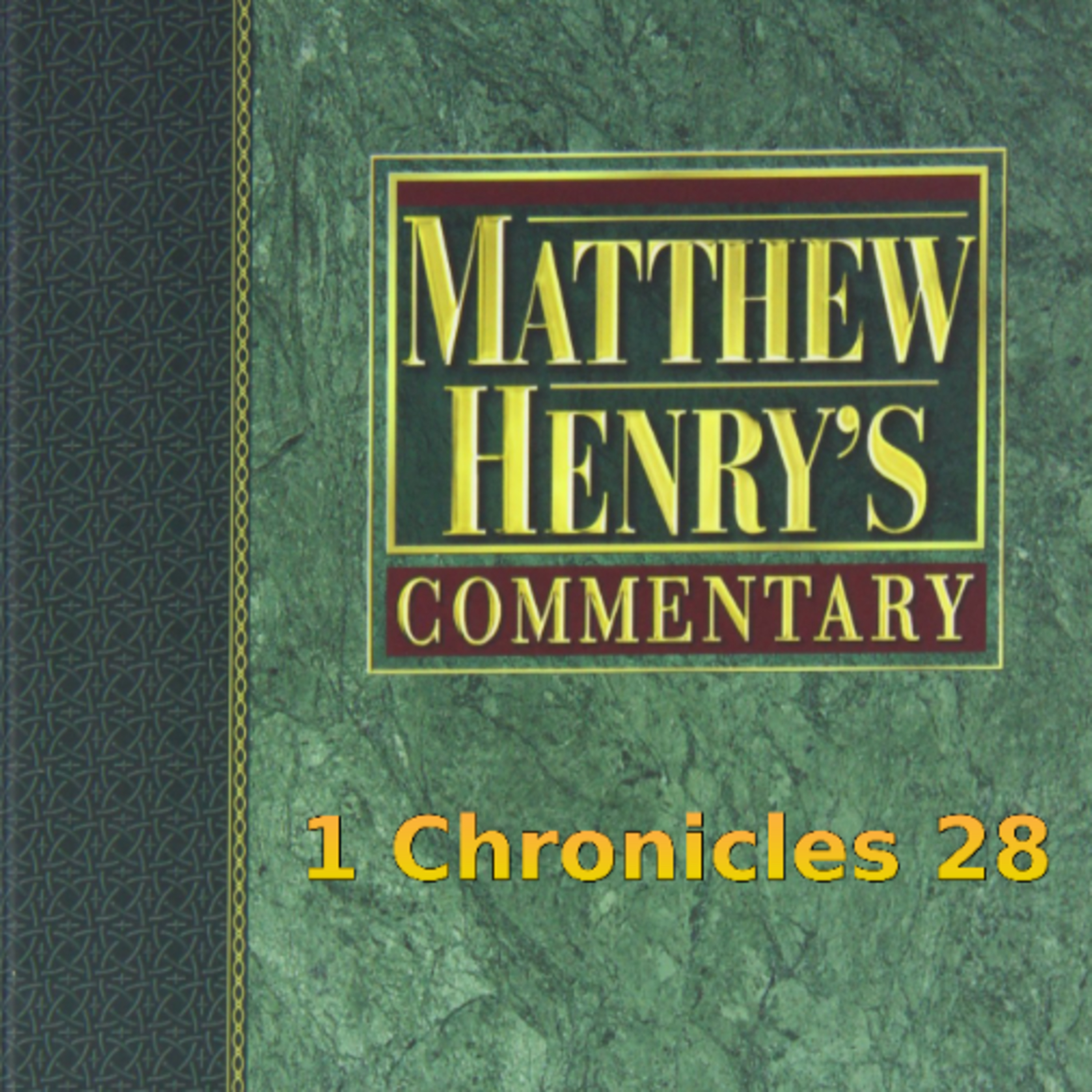 Matthew Henry's Commentary on the Whole Bible. Audio produced by Irv Risch. 1 Chronicles Chapter 28 episode artwork