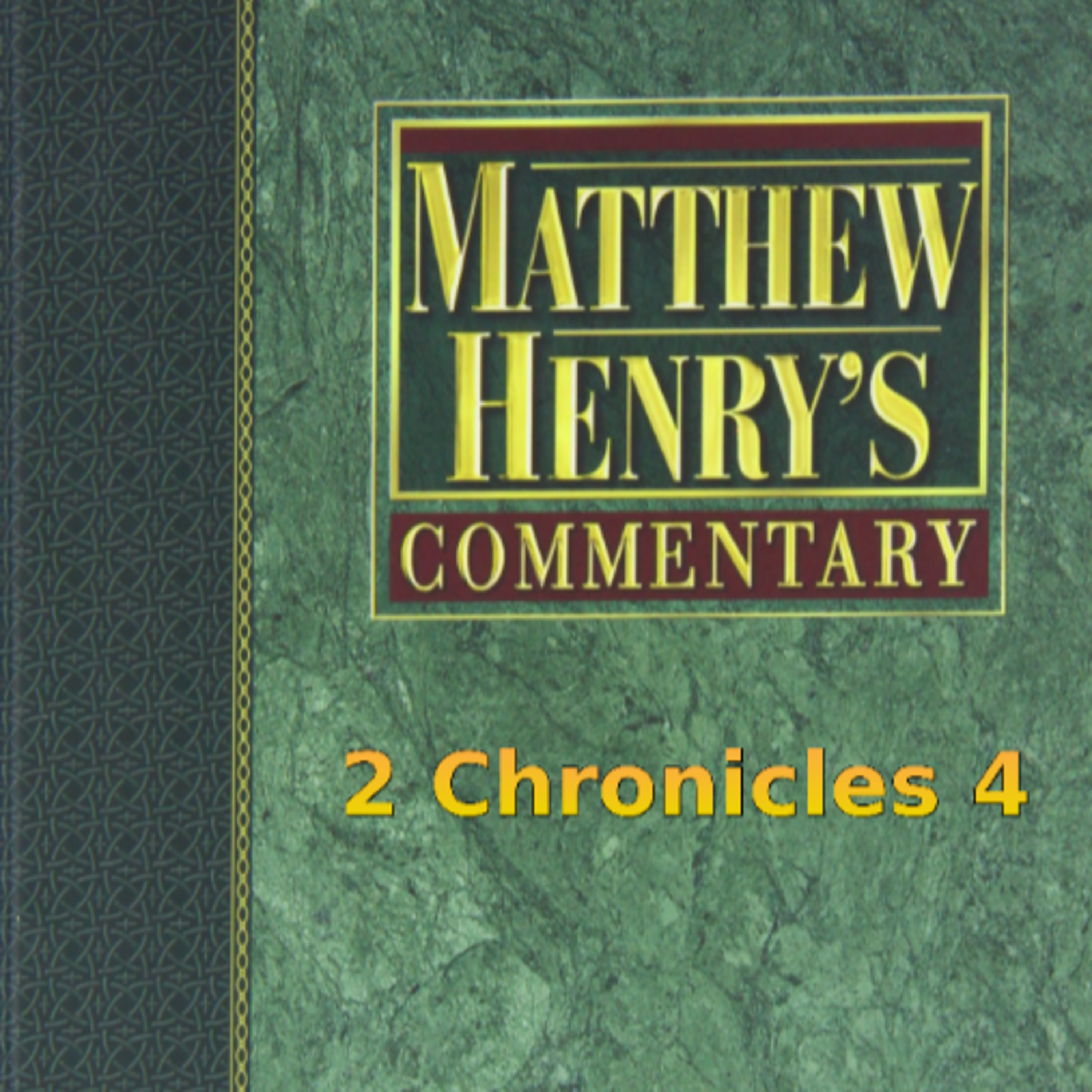Matthew Henry's Commentary on the Whole Bible. Audio produced by I. Risch. 2 Chronicles Chapter 4 episode artwork