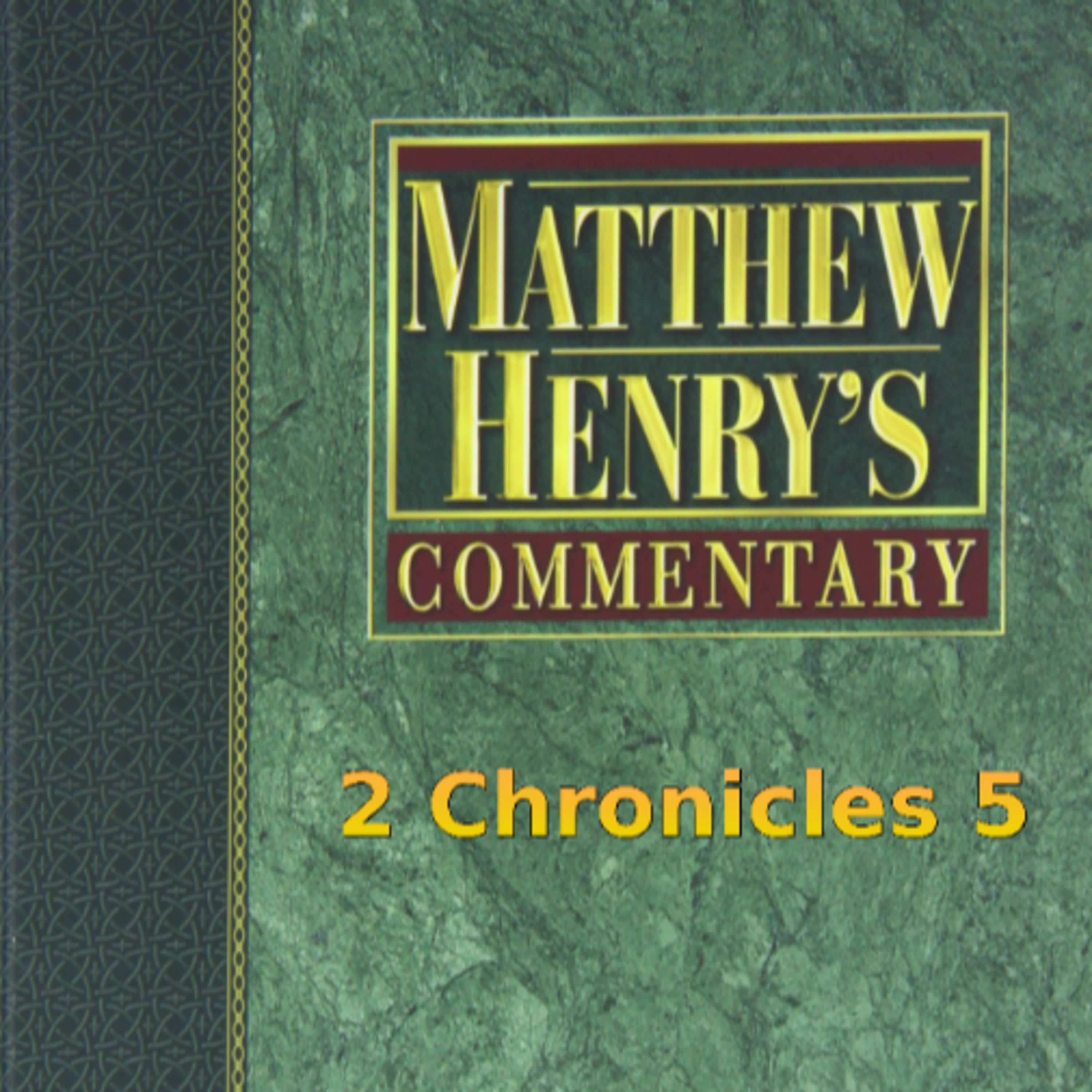 Matthew Henry's Commentary on the Whole Bible. Audio produced by I. Risch. 2 Chronicles Chapter 5 episode artwork