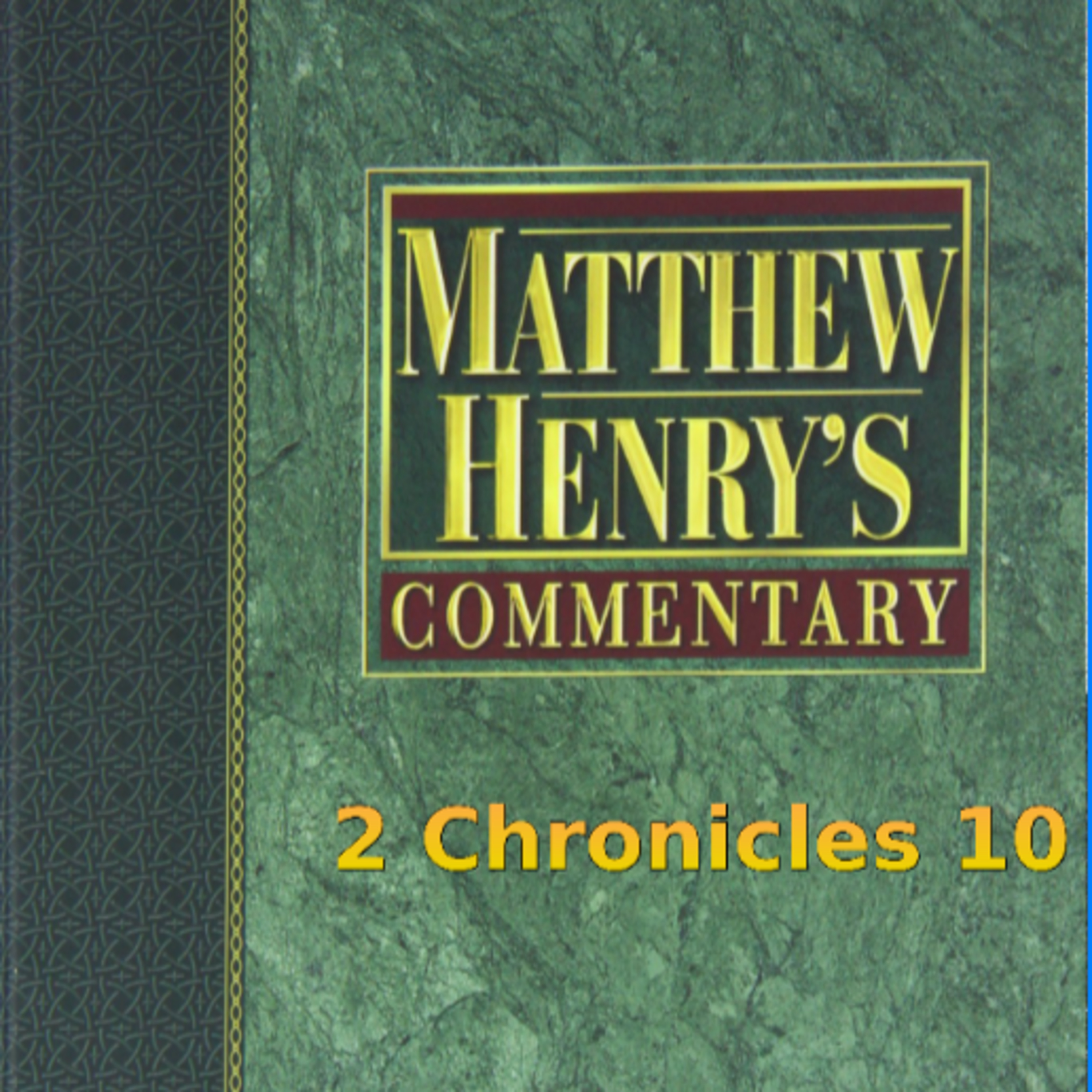 Matthew Henry's Commentary on the Whole Bible. Audio produced by I. Risch. 2 Chronicles Chapter 10 episode artwork
