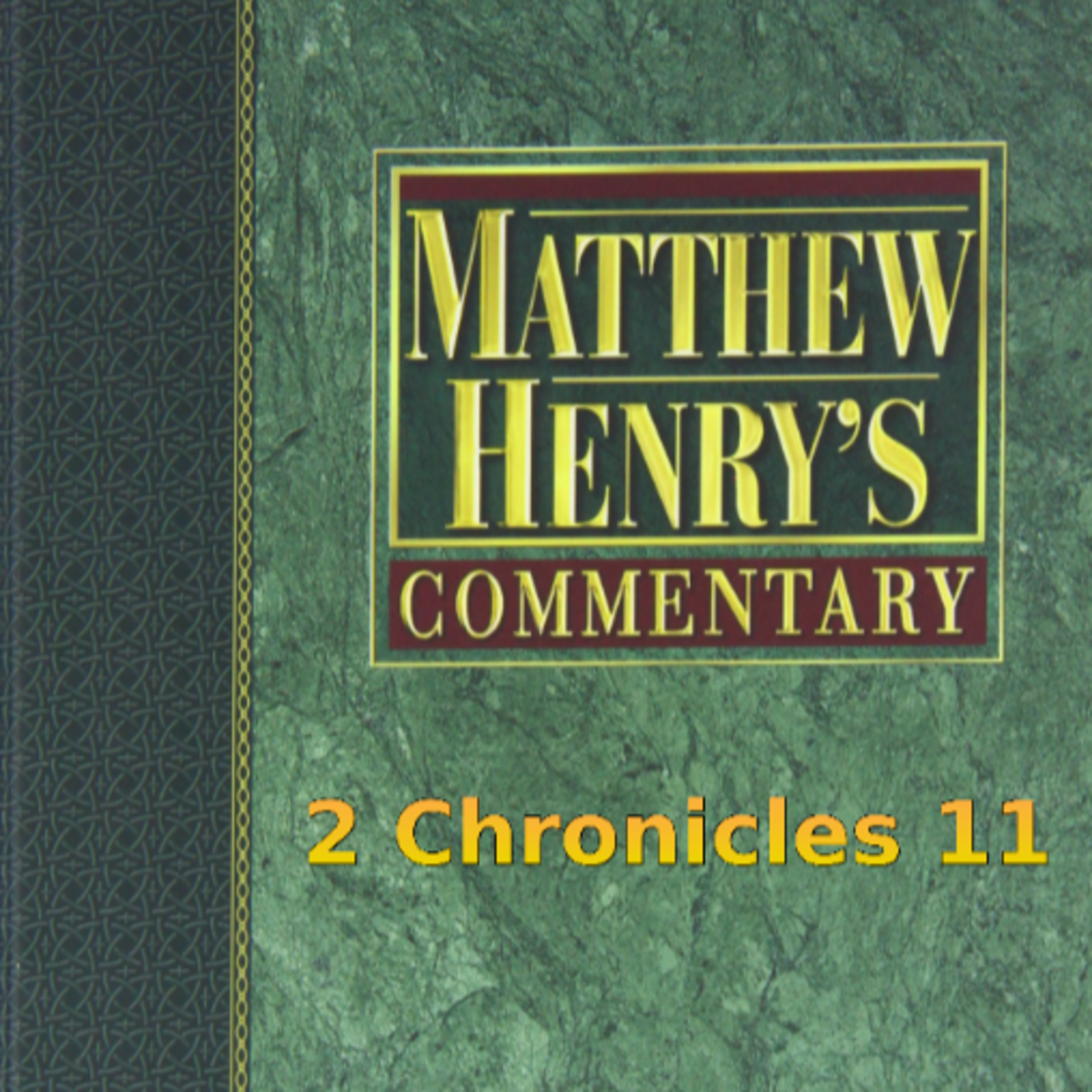 Matthew Henry's Commentary on the Whole Bible. Audio produced by I. Risch. 2 Chronicles Chapter 11 episode artwork